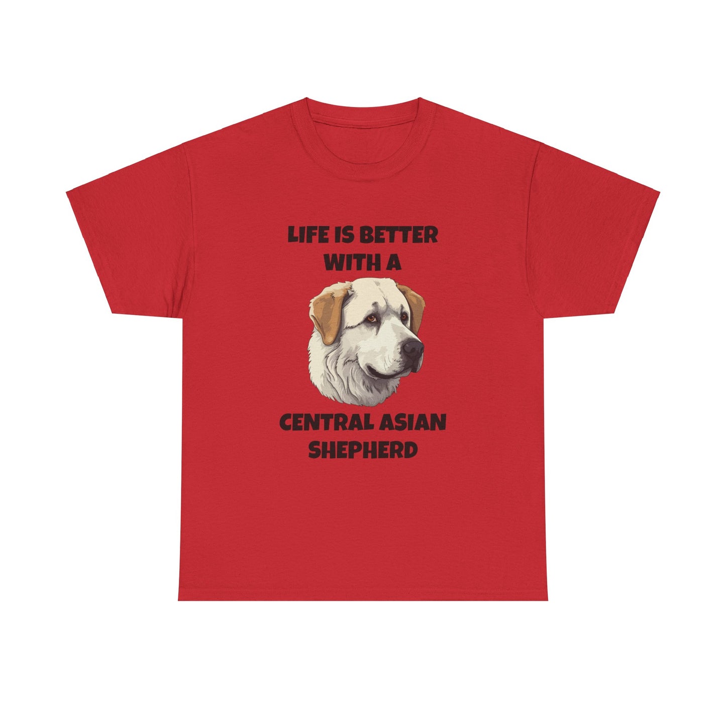 Central Asian Shepherd, Central Asian Shepherd Dog, Life is Better with a Central Asian Shepherd, Unisex Heavy Cotton Tee