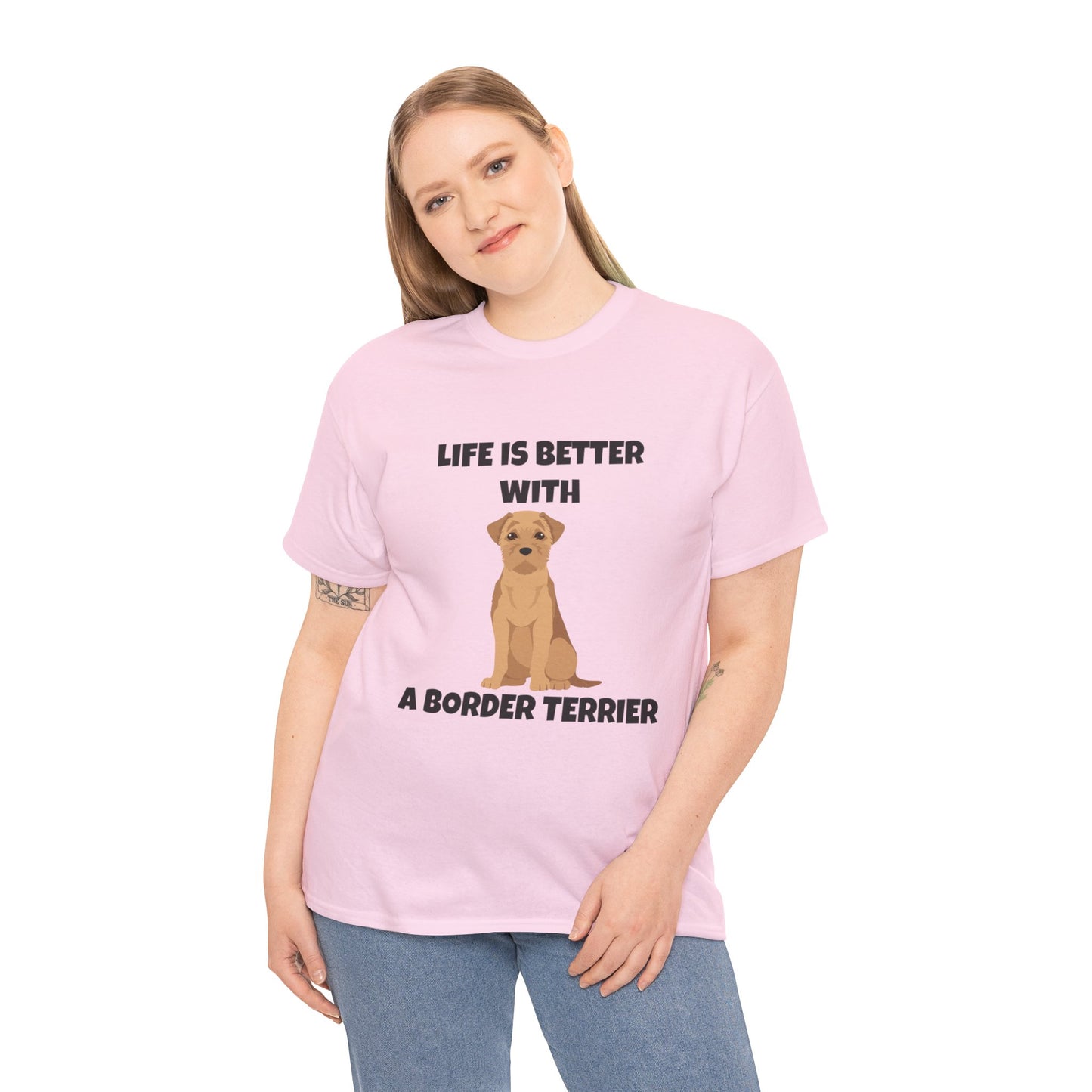 Border Terrier, Border Terrier Dog, Life is Better with a Border Terrier, Unisex Heavy Cotton Tee