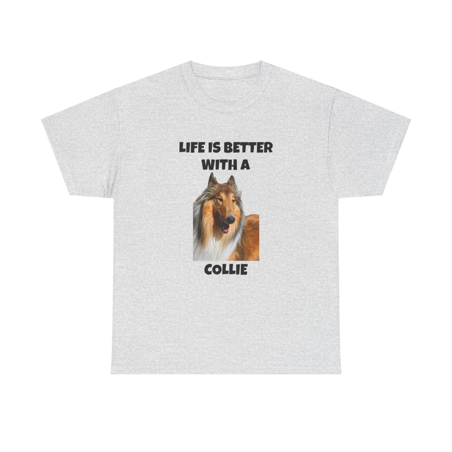 Collie Dog, Life is Better with a Collie, Unisex Heavy Cotton Tee