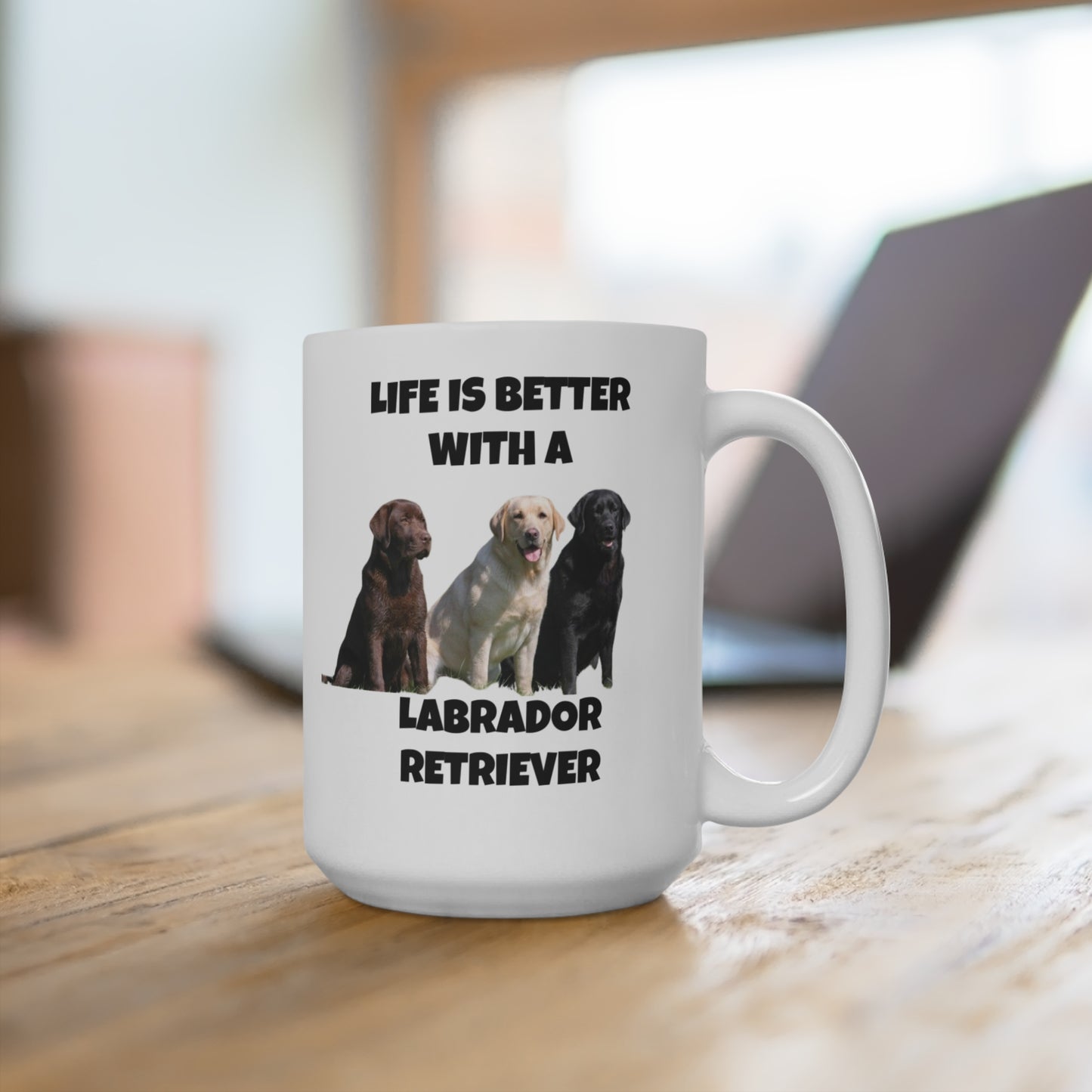 Labrador Retriever, Life is Better with a Labrador Retriever, Mug 15oz