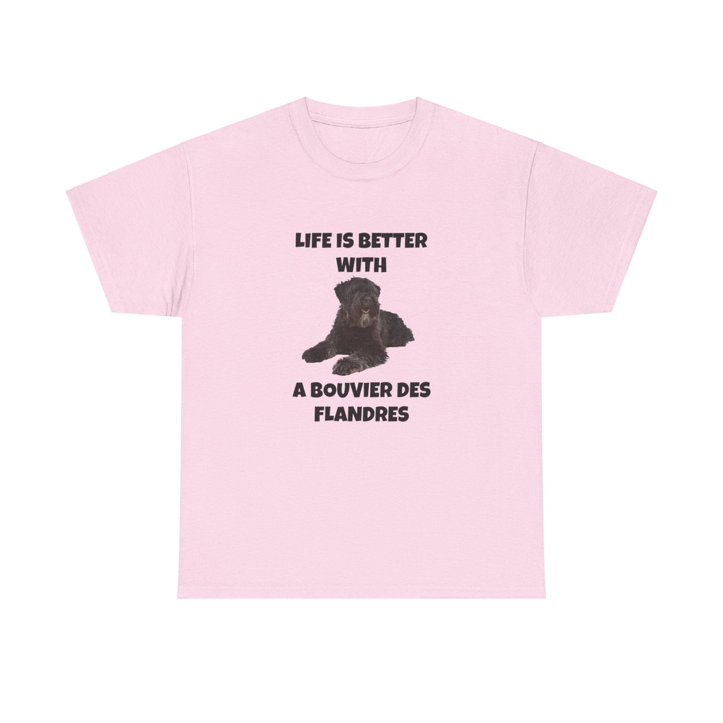 Bouvier des Flandres, Bouvier des Flandres Dog,  Life is Better with a Bouvier des Flandres, Unisex Heavy Cotton Tee