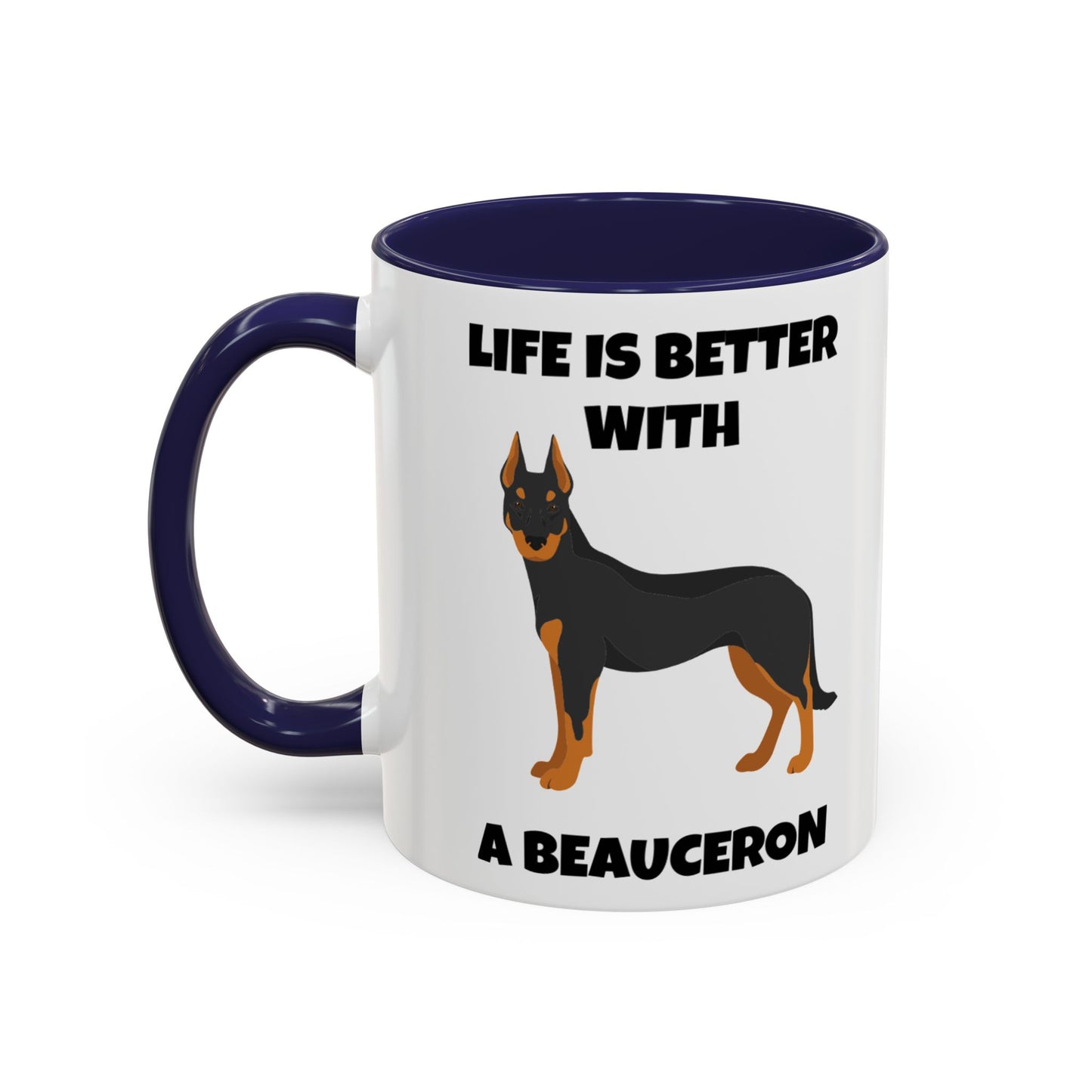 Beauceron, Beauceron Dog, Life is Better with a Beauceron, Accent Coffee Mug (11, 15oz)