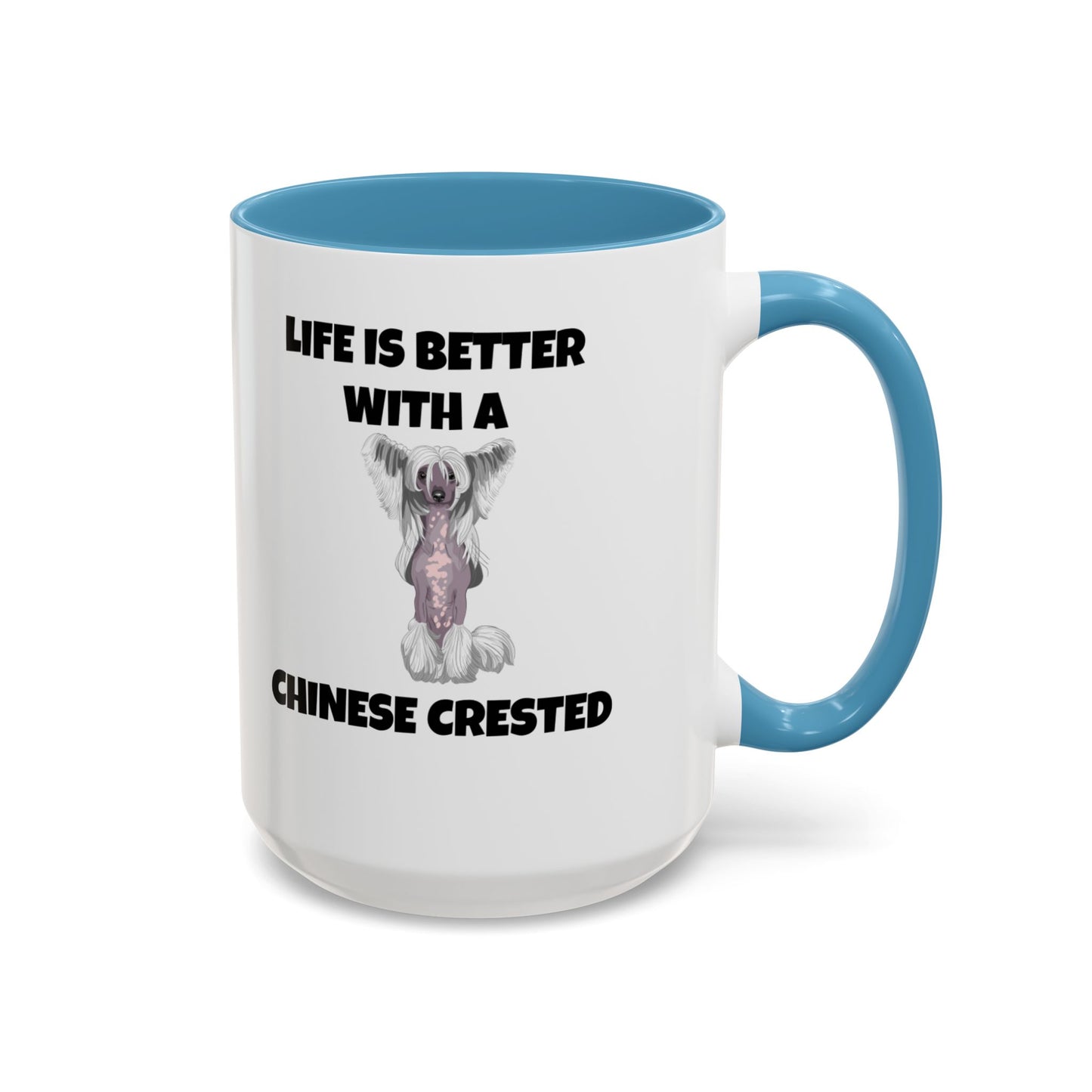 Chinese Crested, Chinese Crested Dog, Life is Better with a Chinese Crested, Accent Coffee Mug (11, 15oz)