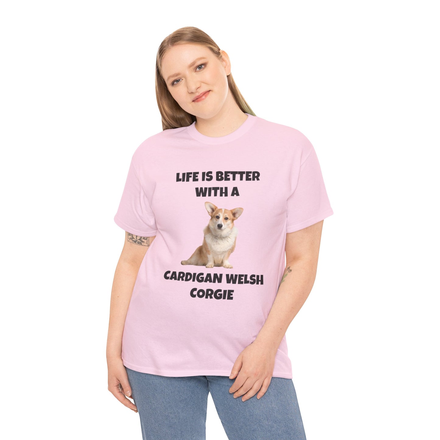 Cardigan Welsh Corgi, Cardigan Welsh Corgi Dog, Life is Better with a Cardigan Welsh Corgi, Unisex Heavy Cotton Tee