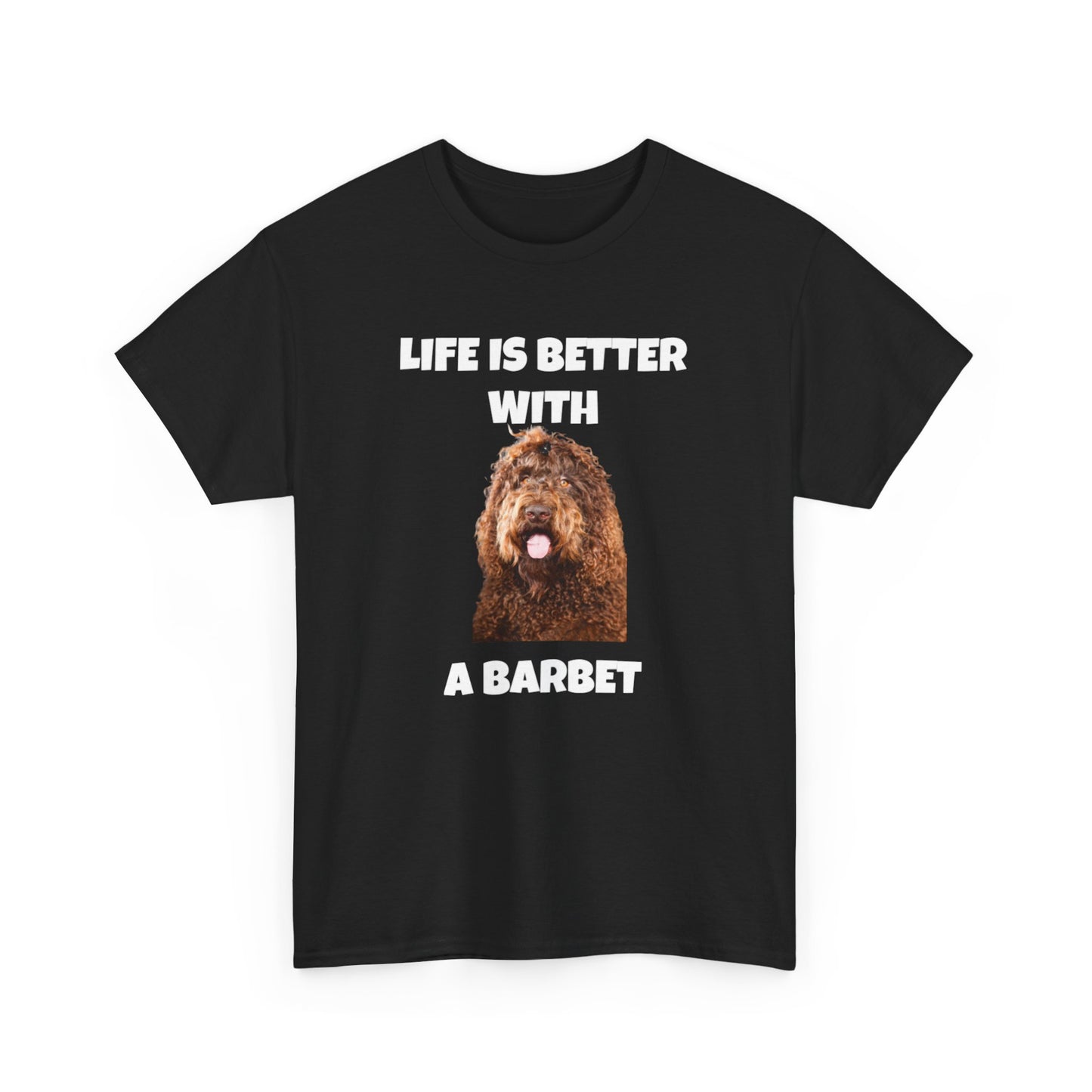 Barbet, Barbet Dog, Life is Better With a Barbet, Dark Unisex Heavy Cotton Tee