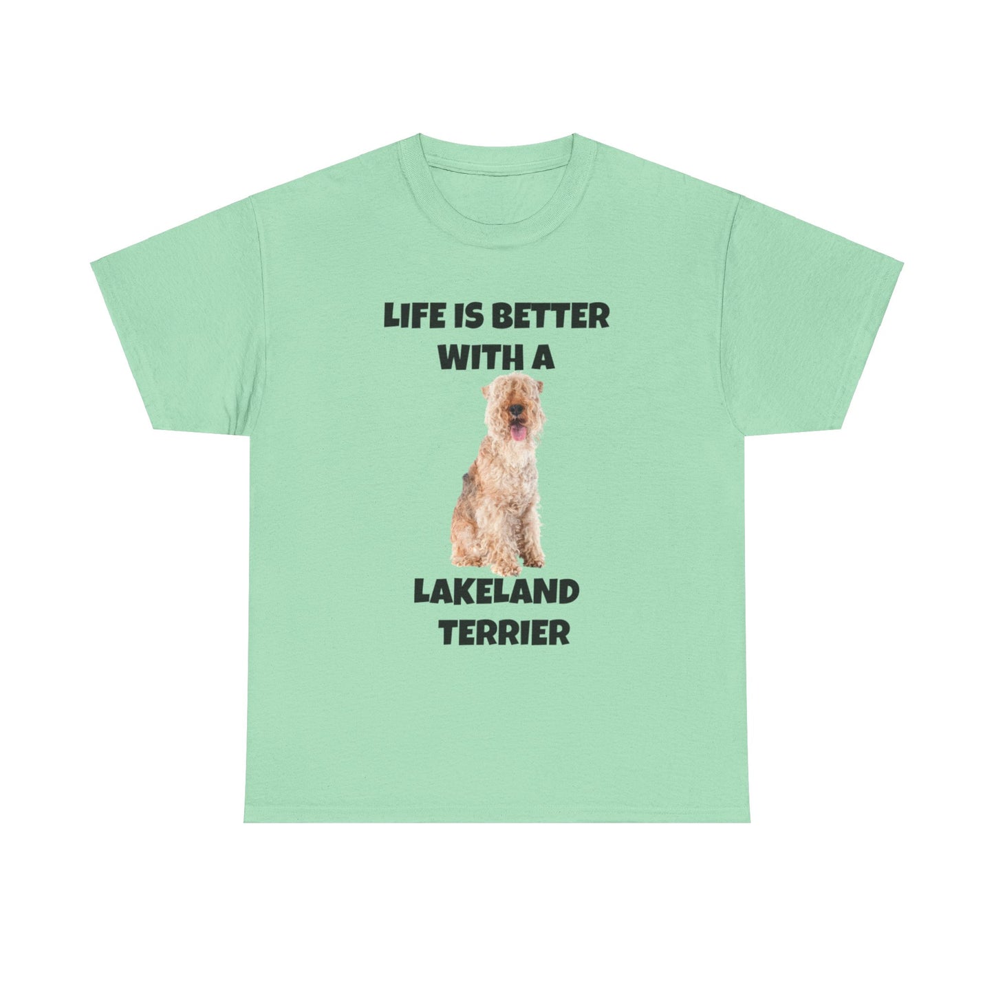 Lakeland Terrier, Life is Better with a Lakeland Terrier, Unisex Heavy Cotton Tee