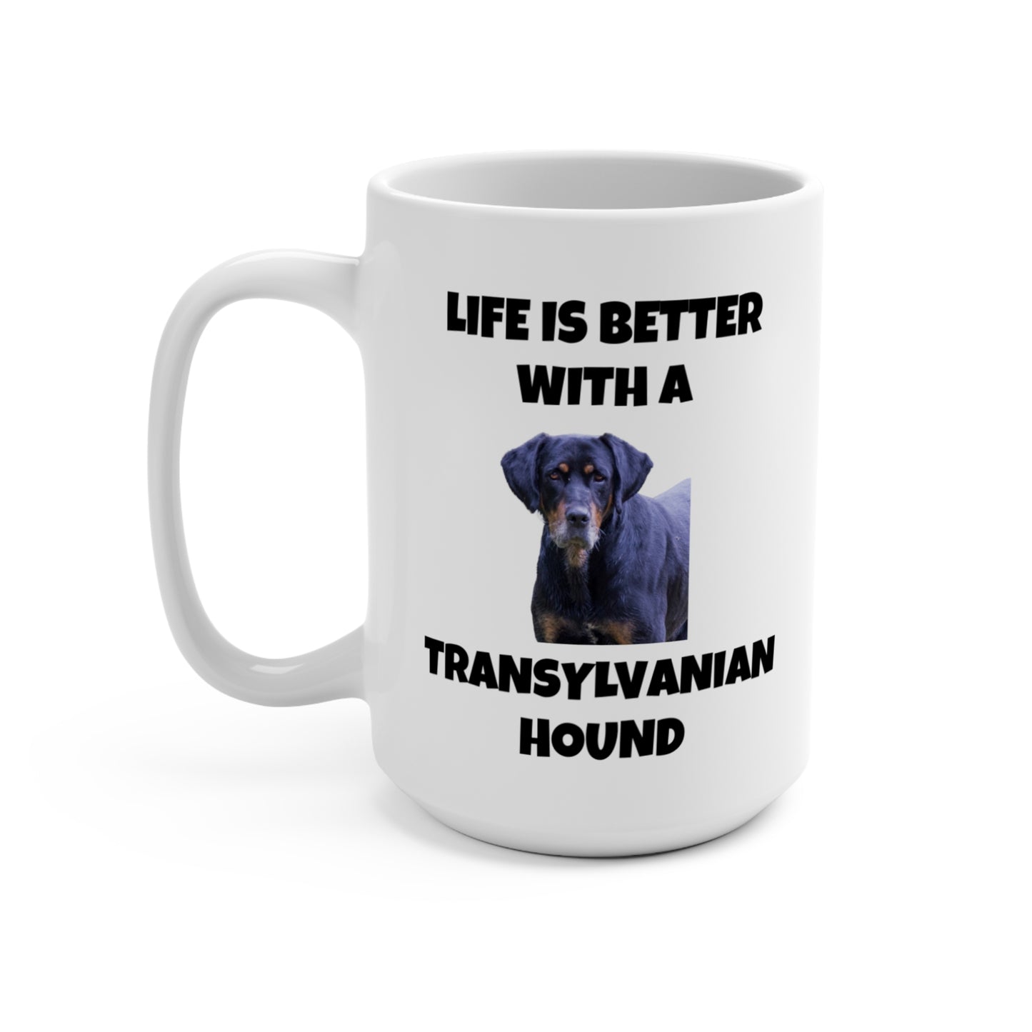 Transylvanian Hound, Life is Better with a Transylvanian Hound, Mug 15oz