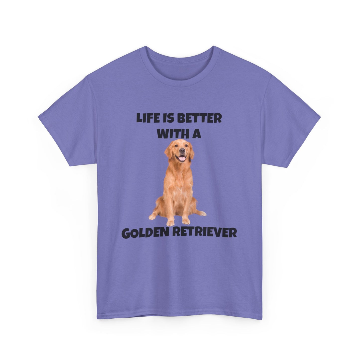 Golden Retriever, Golden Retriever Dog, Life is Better with a Golden Retriever, Unisex Heavy Cotton Tee