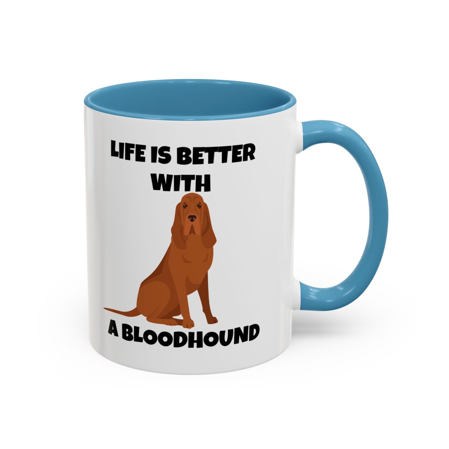 Bloodhound, Blood hound, Bloodhound Dog, Life is Better With a Bloodhound, Accent Ceramic Mug (11 and 15oz)