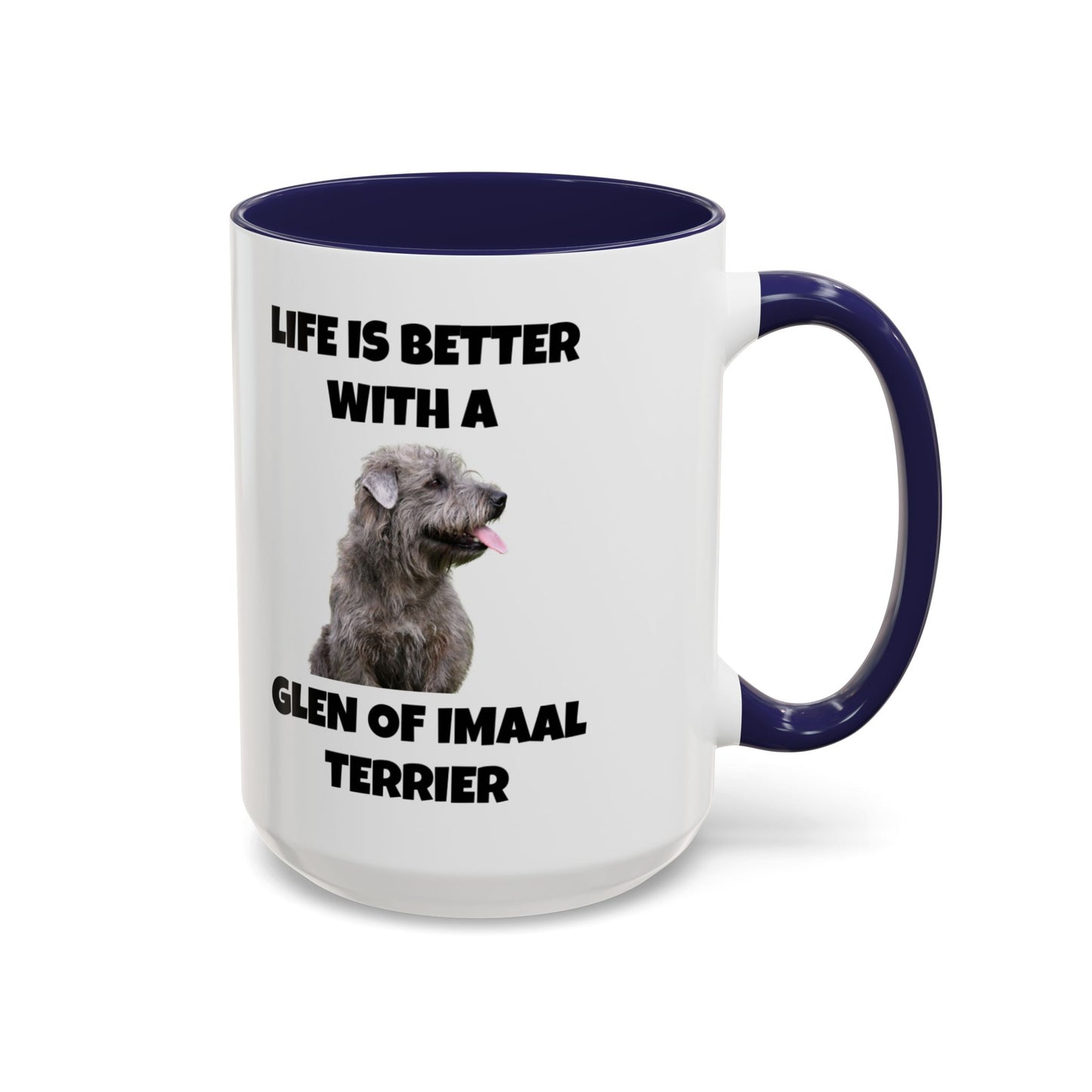 Glen of Imaal Terrier, Glen of Imaal Terrier Dog, Life is Better with a Glen of Imaal Terrier, Accent Coffee Mug (11, 15oz)