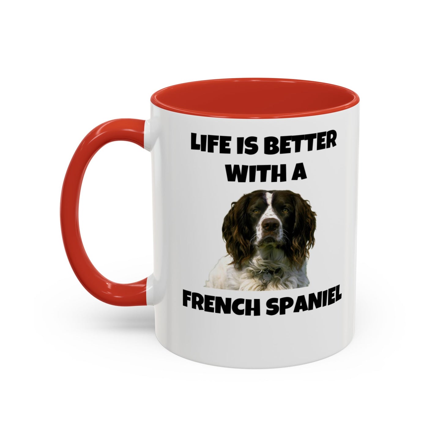 French Spaniel, French Spaniel Dog, Life is Better with a French Spaniel, Accent Coffee Mug (11, 15oz)