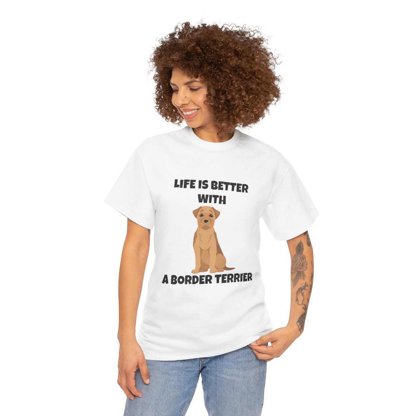 Border Terrier, Border Terrier Dog, Life is Better with a Border Terrier, Unisex Heavy Cotton Tee