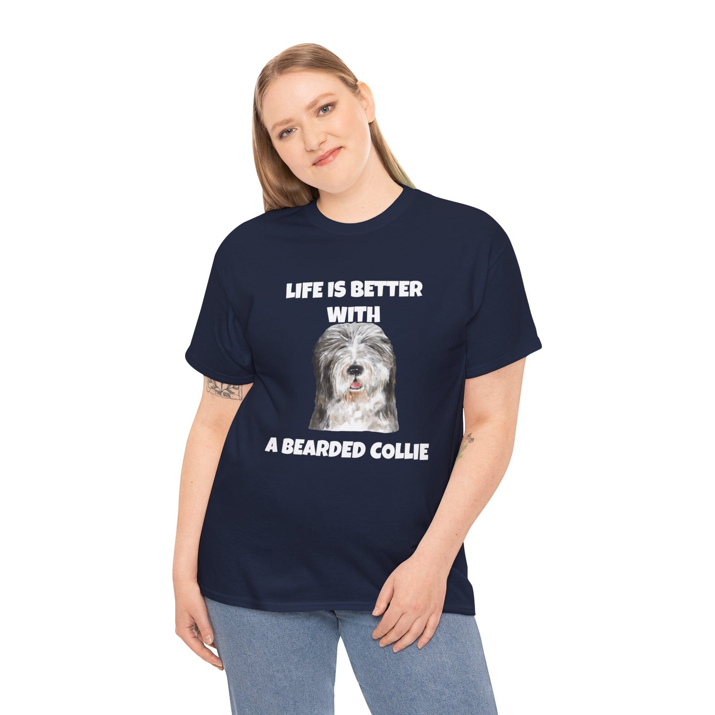 Bearded Collie, Life Is Better With A Bearded Collie, Unisex Heavy Cotton Tee