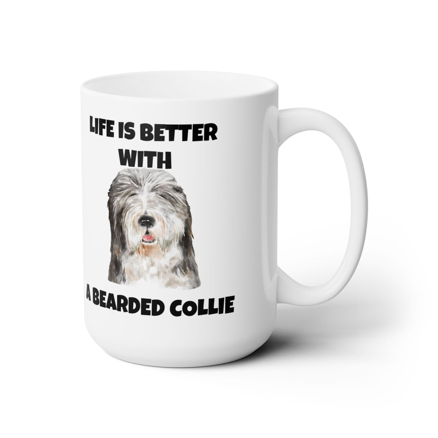 Bearded Collie, Life is Better with A Bearded Collie Ceramic Mug 15oz