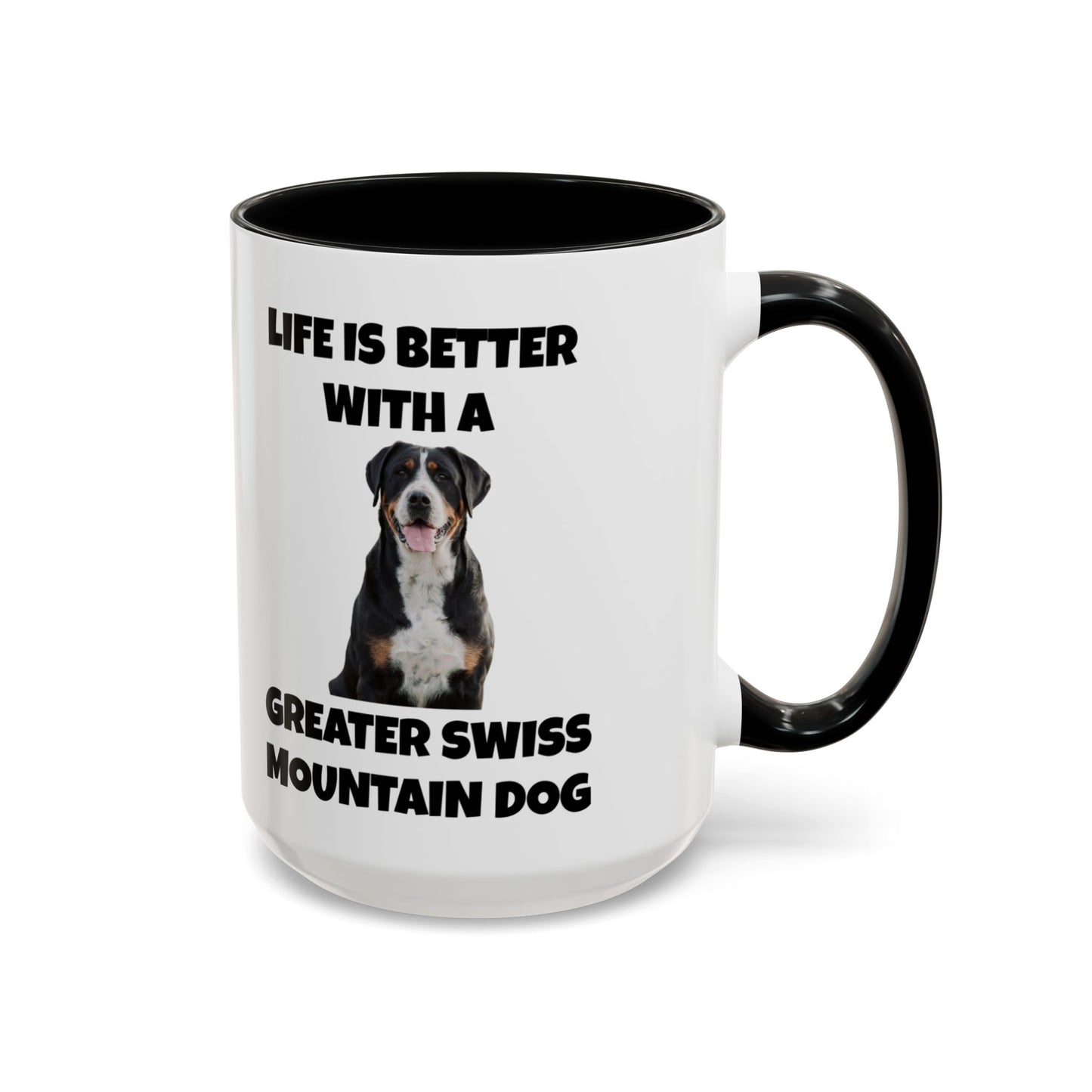 Greater Swiss Mountain Dog, Life is Better with a Greater Swiss Mountain Dog, Swiss Mountain Dog, Accent Coffee Mug (11, 15oz)