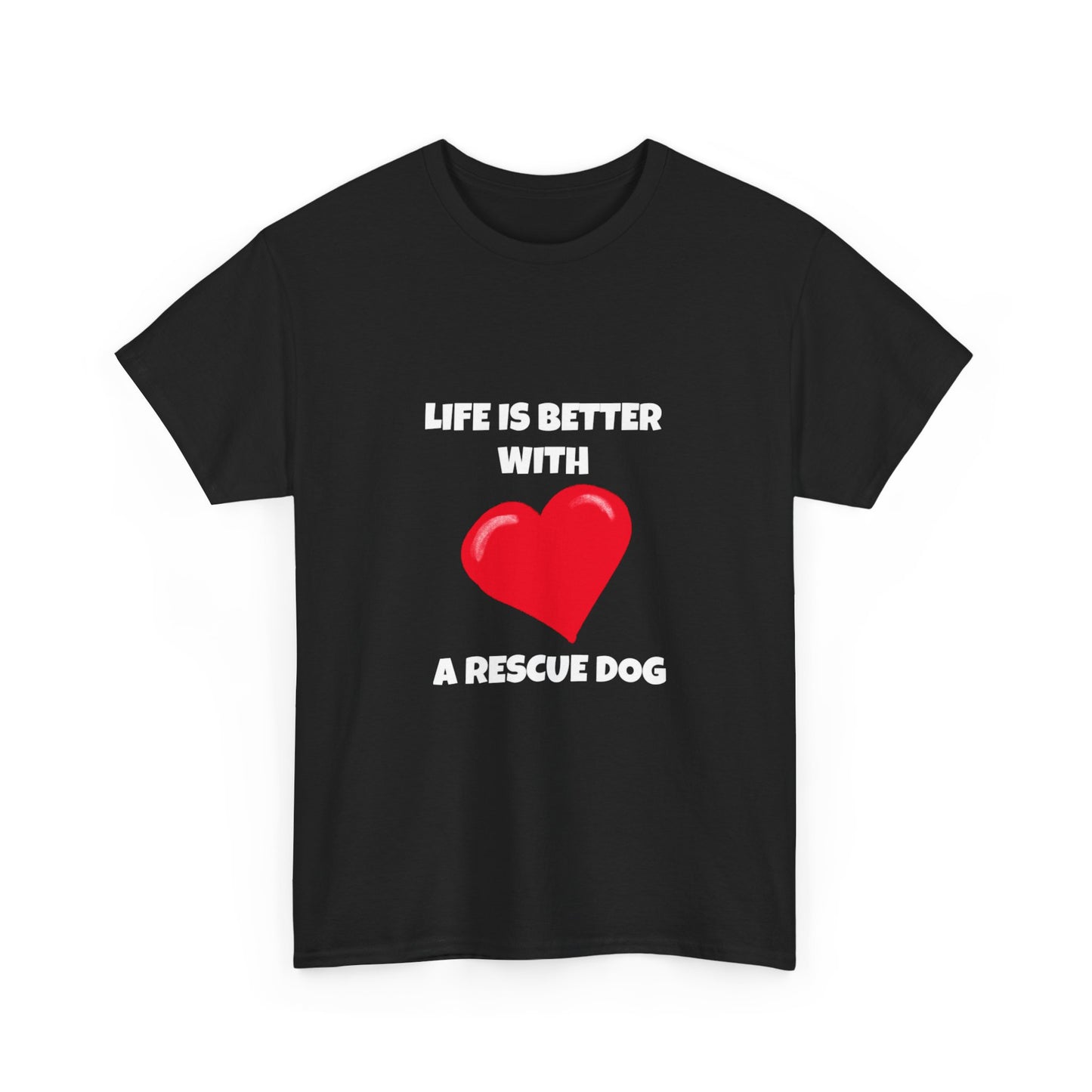 Rescue, Rescue Dog, Life is Better with a Rescue Dog, Dark Unisex Heavy Cotton Tee