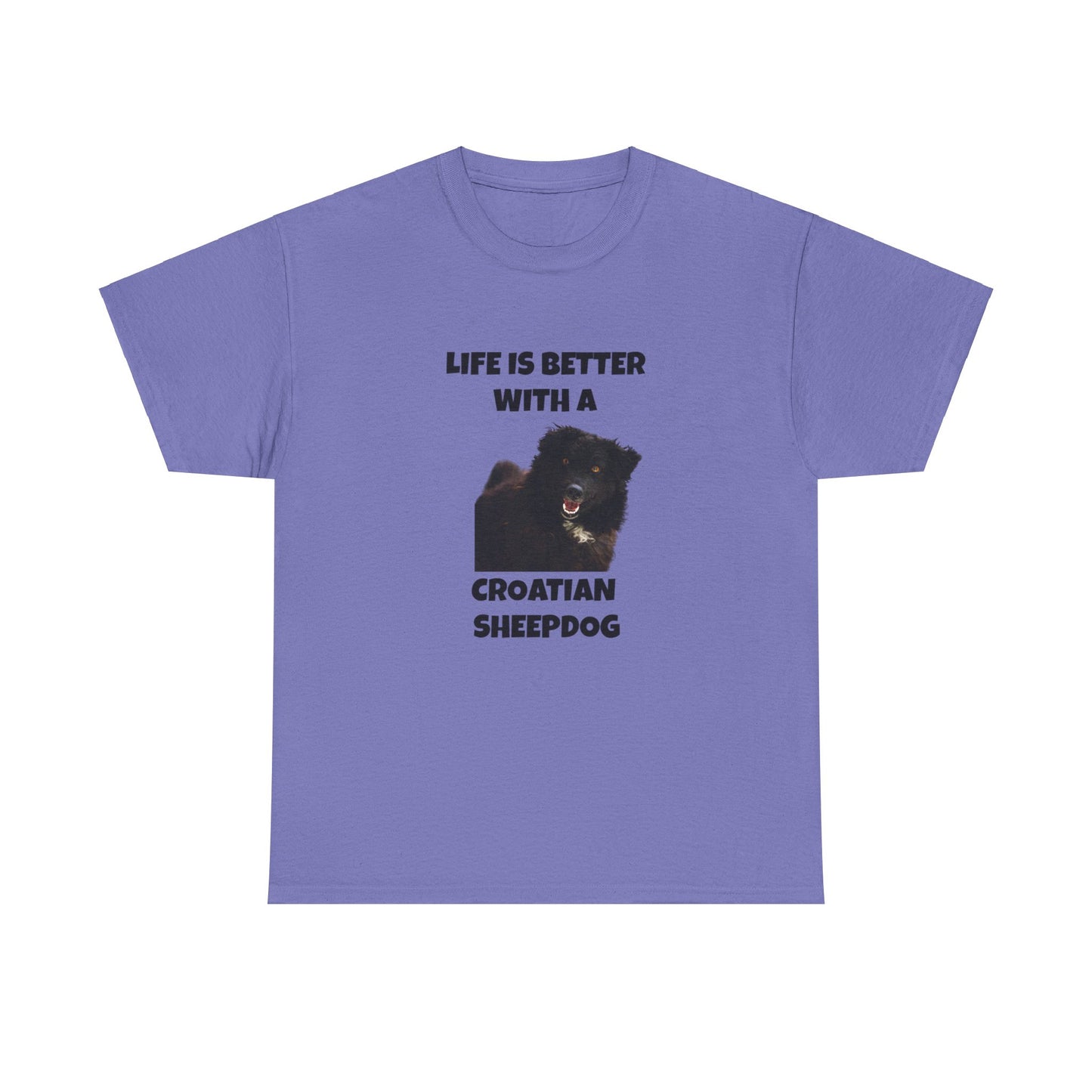 Croatian Sheepdog, Life is Better with a Croatian Sheepdog, Unisex Heavy Cotton Tee