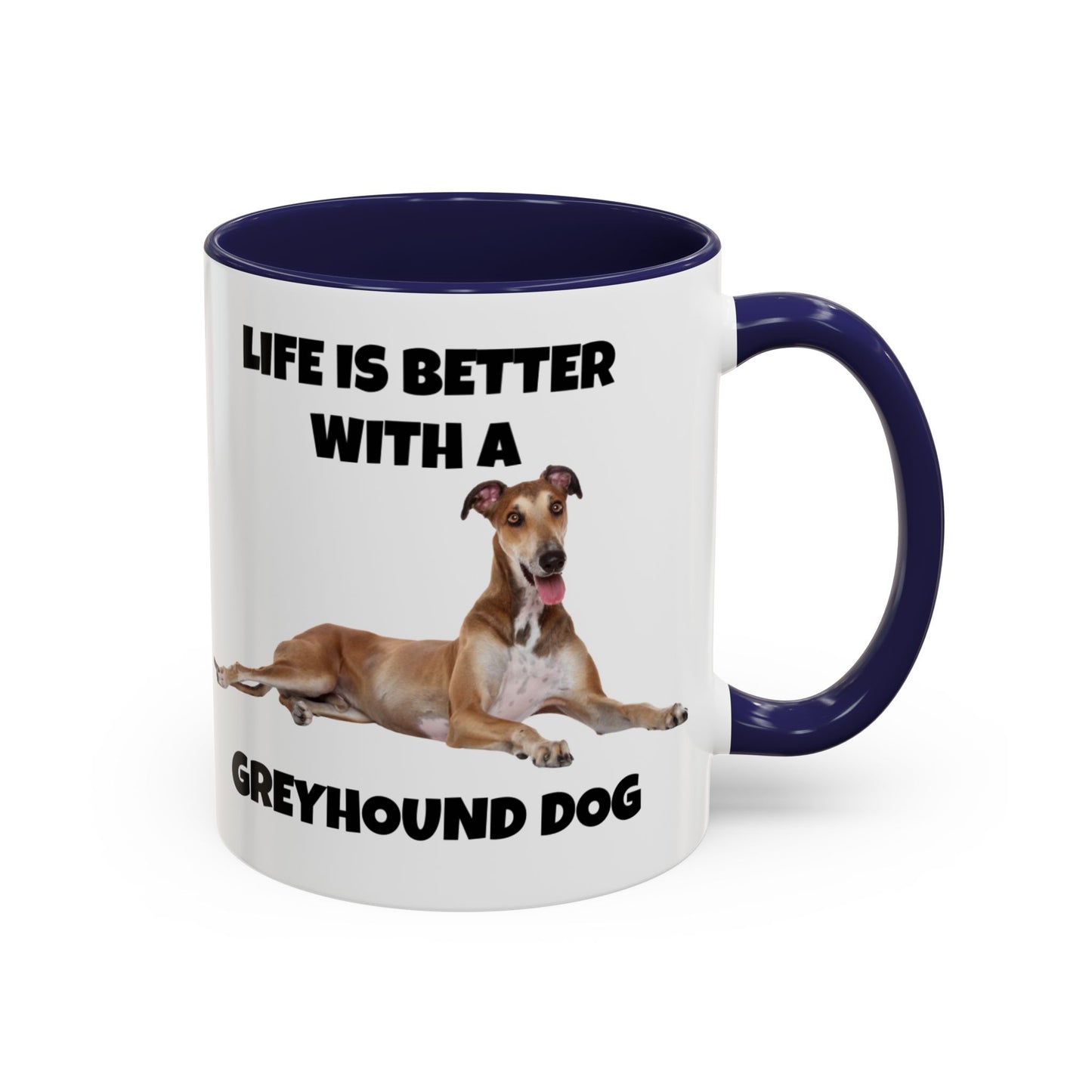 Greyhound, Greyhound Dog, Life is Better with a Greyhound Dog, Accent Coffee Mug (11, 15oz)