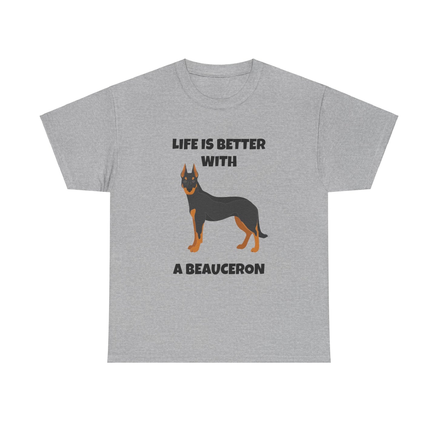 Beauceron, Beauceron Dog, Life is Better with a Beauceron, Unisex Heavy Cotton Tee