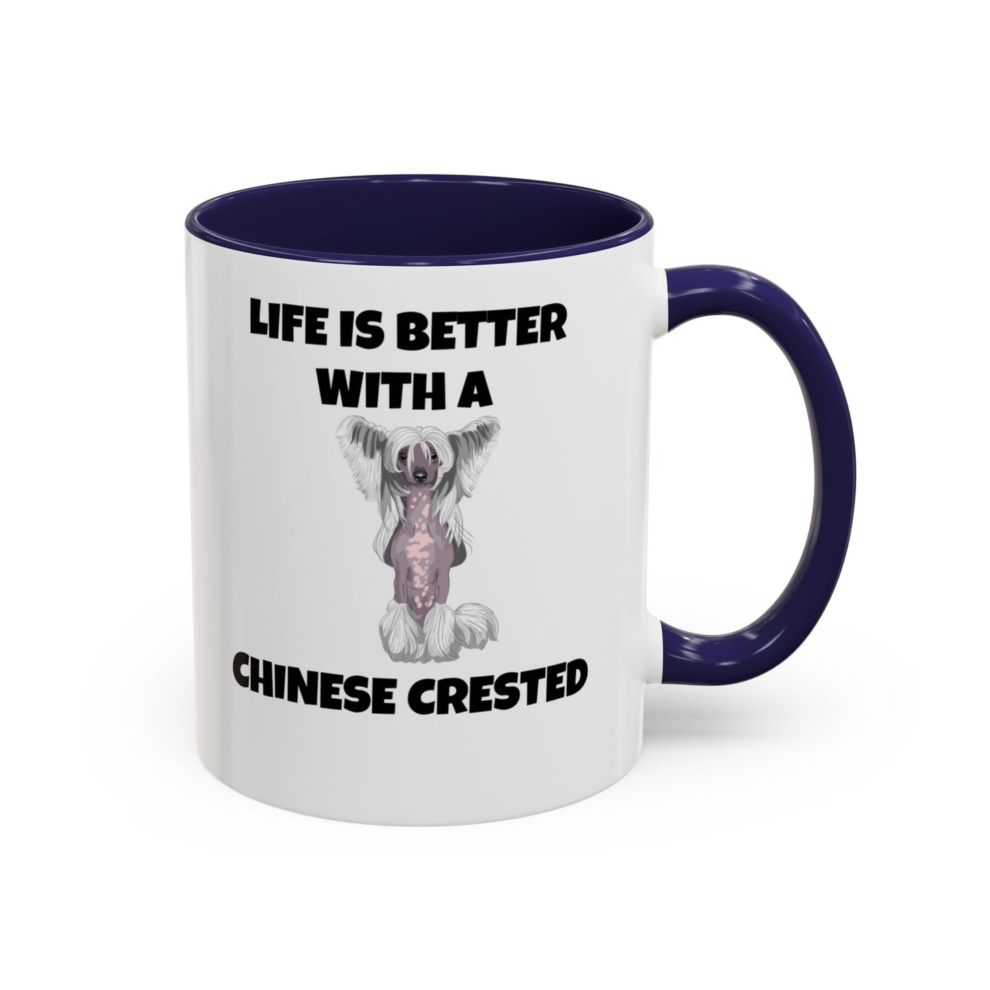 Chinese Crested, Chinese Crested Dog, Life is Better with a Chinese Crested, Accent Coffee Mug (11, 15oz)