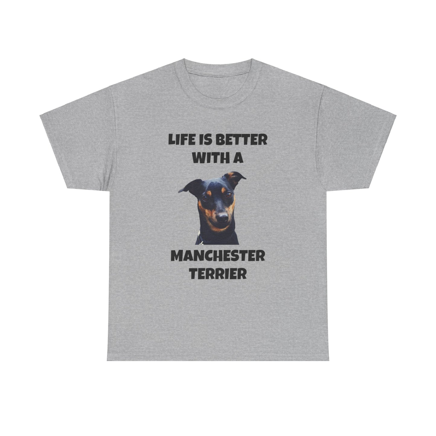 Manchester Terrier, Life is Better with a Manchester Terrier, Unisex Heavy Cotton Tee