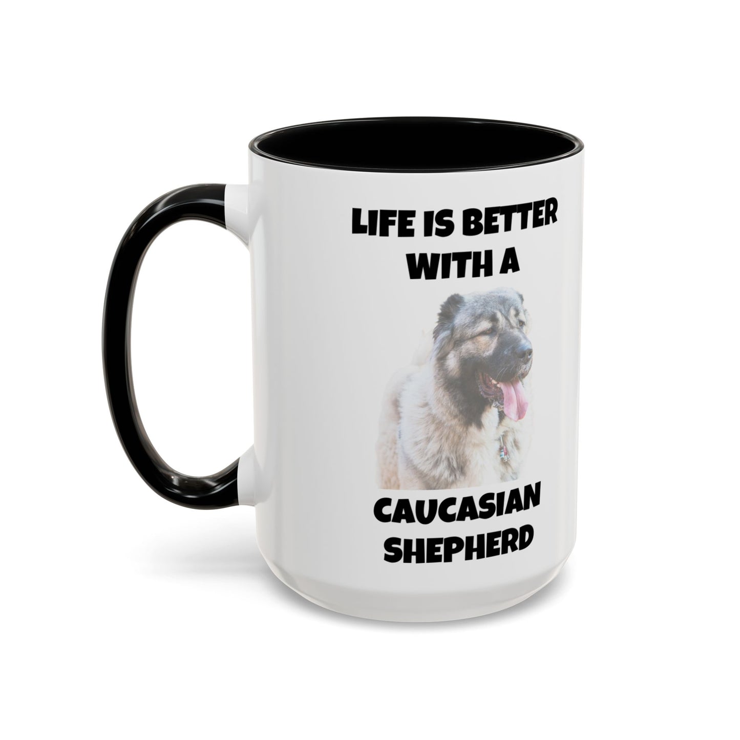 Caucasian Shepherd, Caucasian Shepherd Dog, Life is Better with a Caucasian Shepherd, Accent Coffee Mug (11, 15oz)