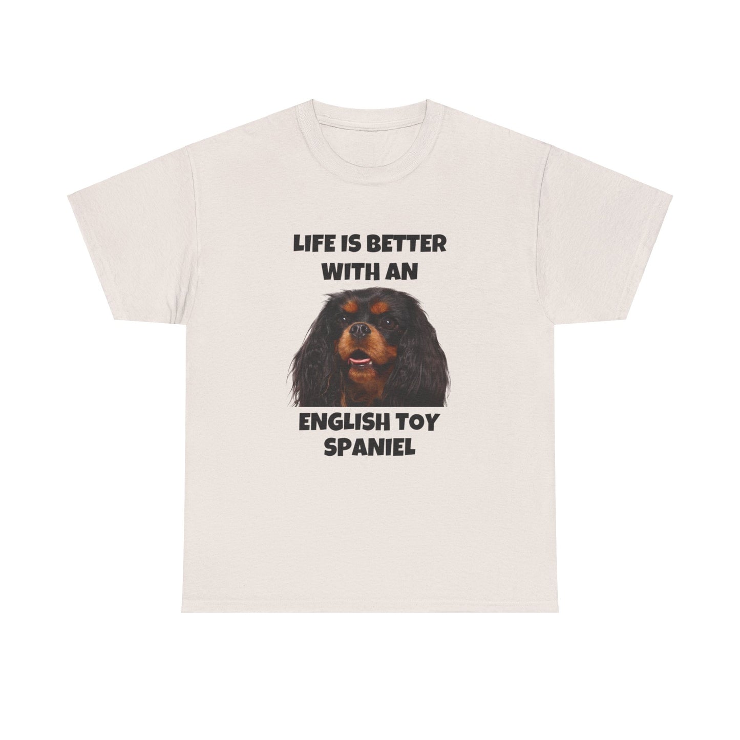 English Toy Spaniel Dog, Life is Better with an English Toy Spaniel, Unisex Heavy Cotton Tee