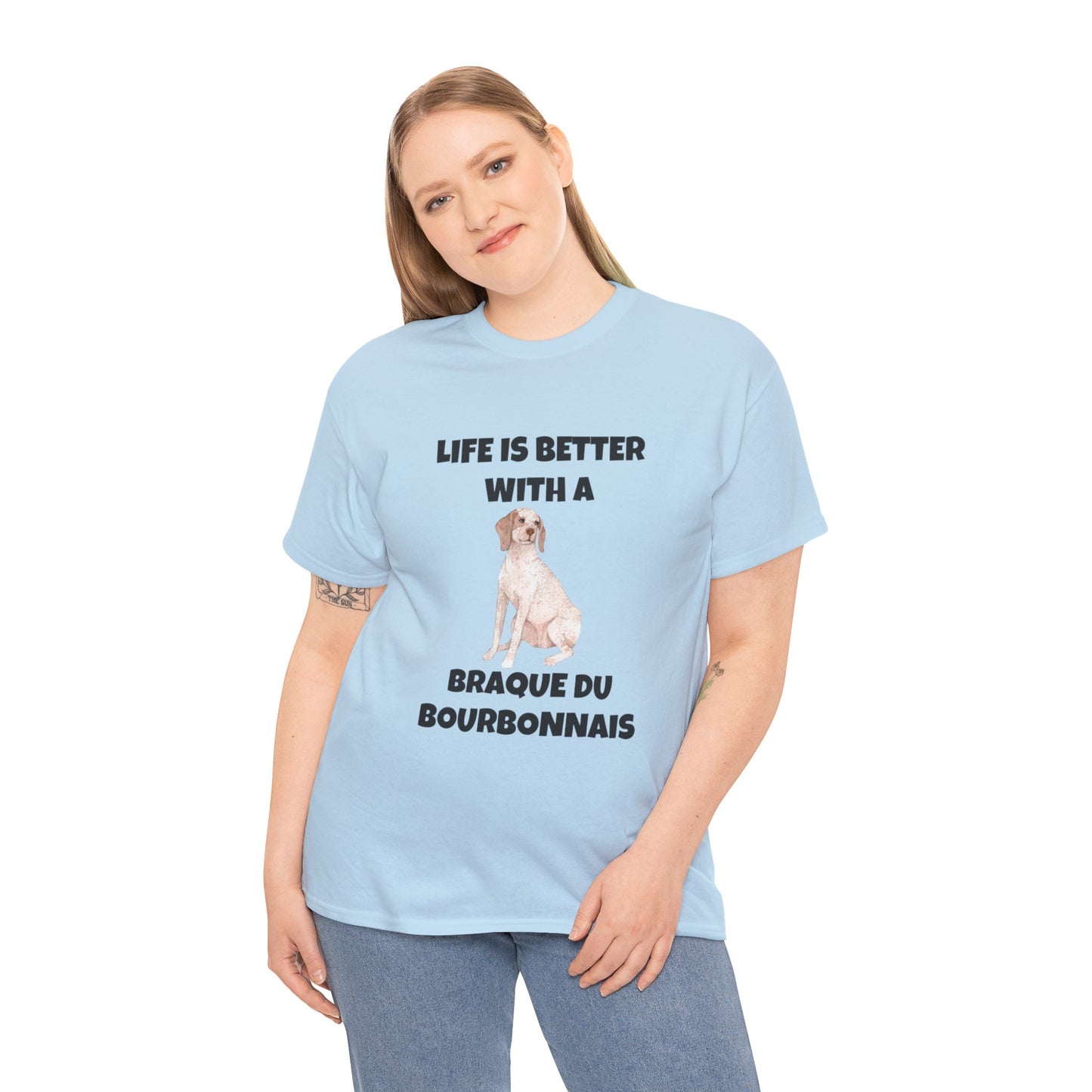 Braque du Bourbonnais, Braque du Bourbonnais Dog, Life is Better with a Braque du Bourbonnais, Unisex Heavy Cotton Tee