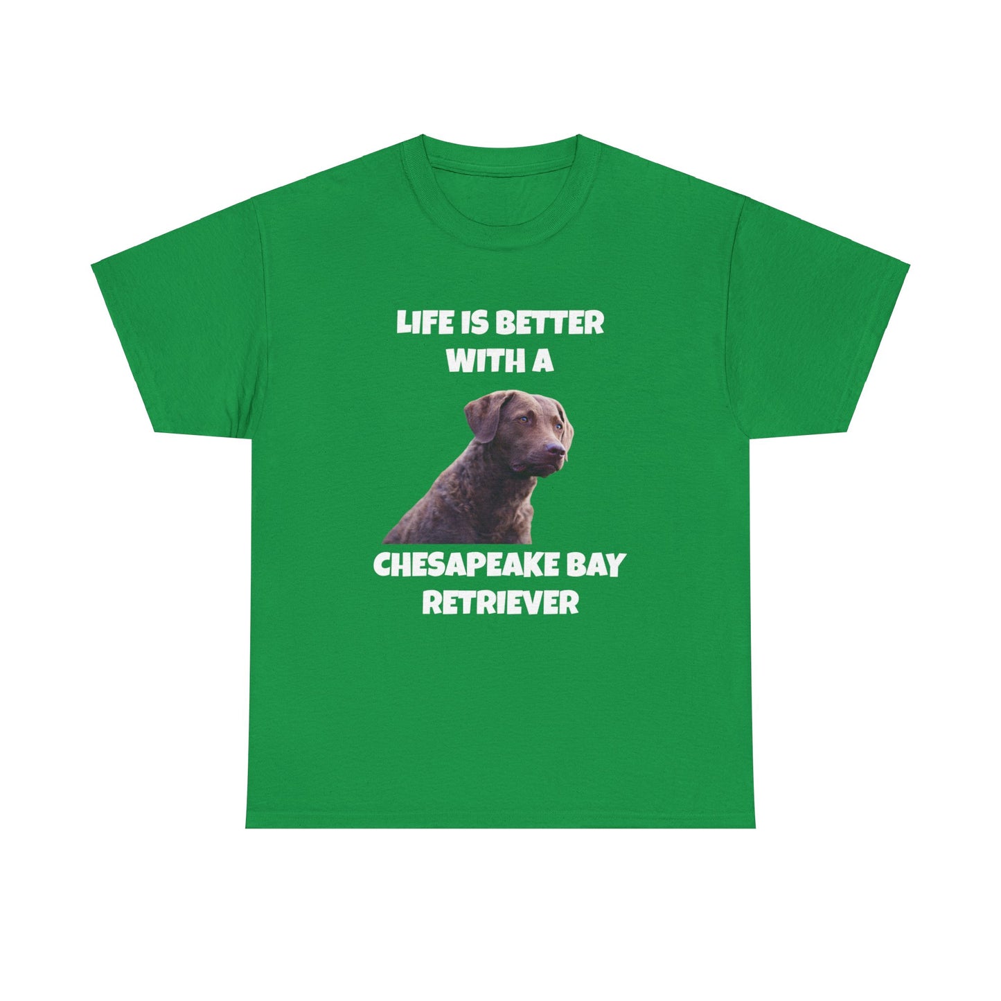 Chesapeake Bay Retriever, Chesapeake Bay Retriever Dog, Life is Better with a Chesapeake Retriever, Dark Unisex Heavy Cotton Tee