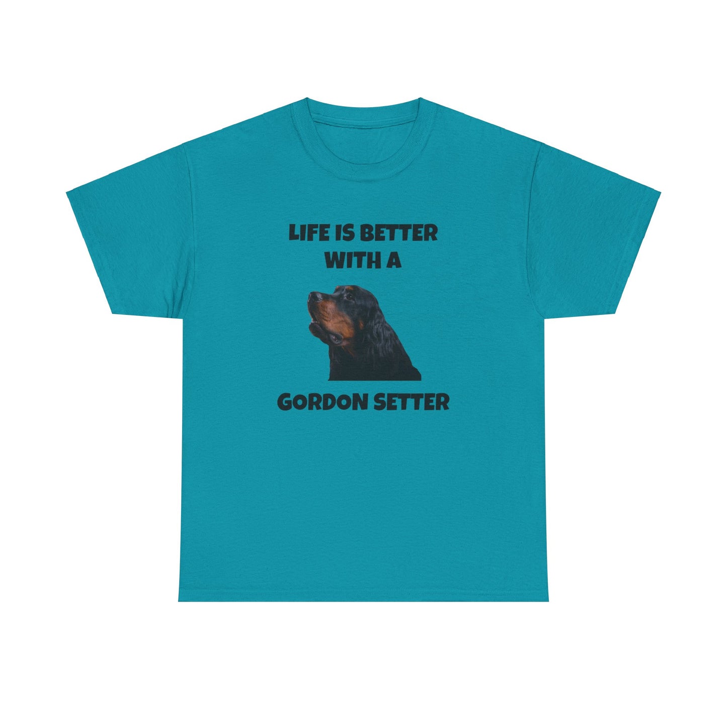 Gordon Setter, Gordon Setter Dog, Life is Better with a Gordon Setter, Unisex Heavy Cotton Tee