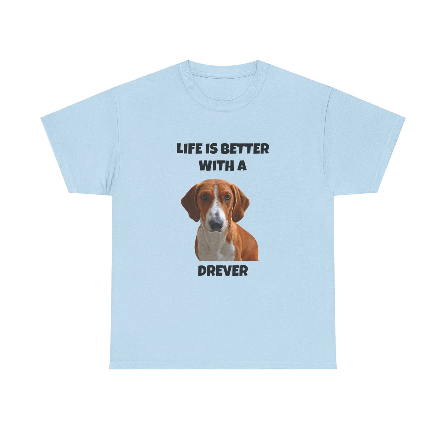 Drever Dog, Life is Better with a Drever, Unisex Heavy Cotton Tee