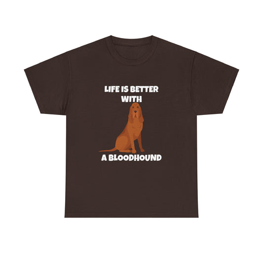 Bloodhound, Blood hound, Bloodhound Dog, Life is Better With a Bloodhound, Dark Unisex Heavy Cotton Tee