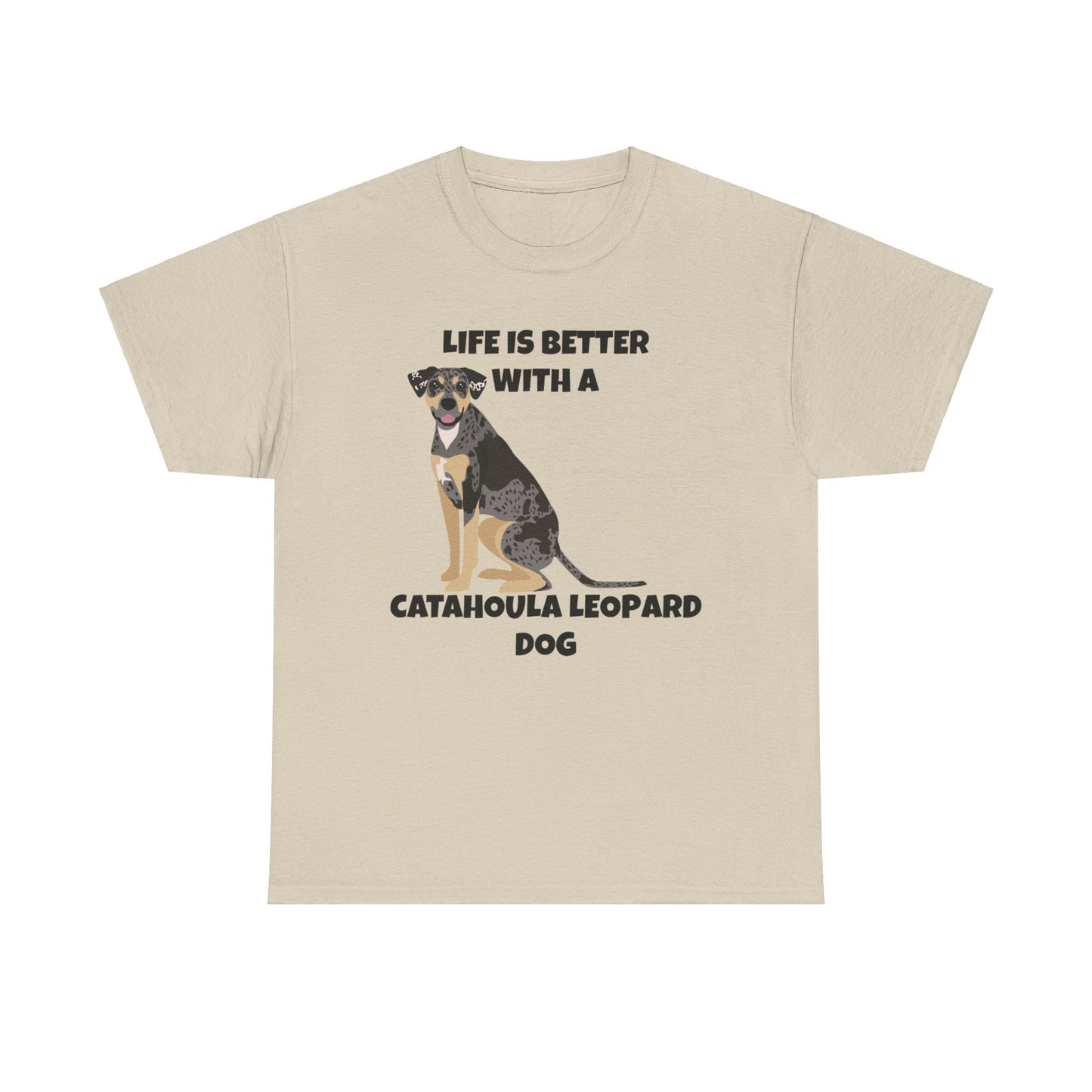 Catahoula Dog, Catahoula, Life is Better with a Catahoula Leopard Dog, Unisex Heavy Cotton Tee