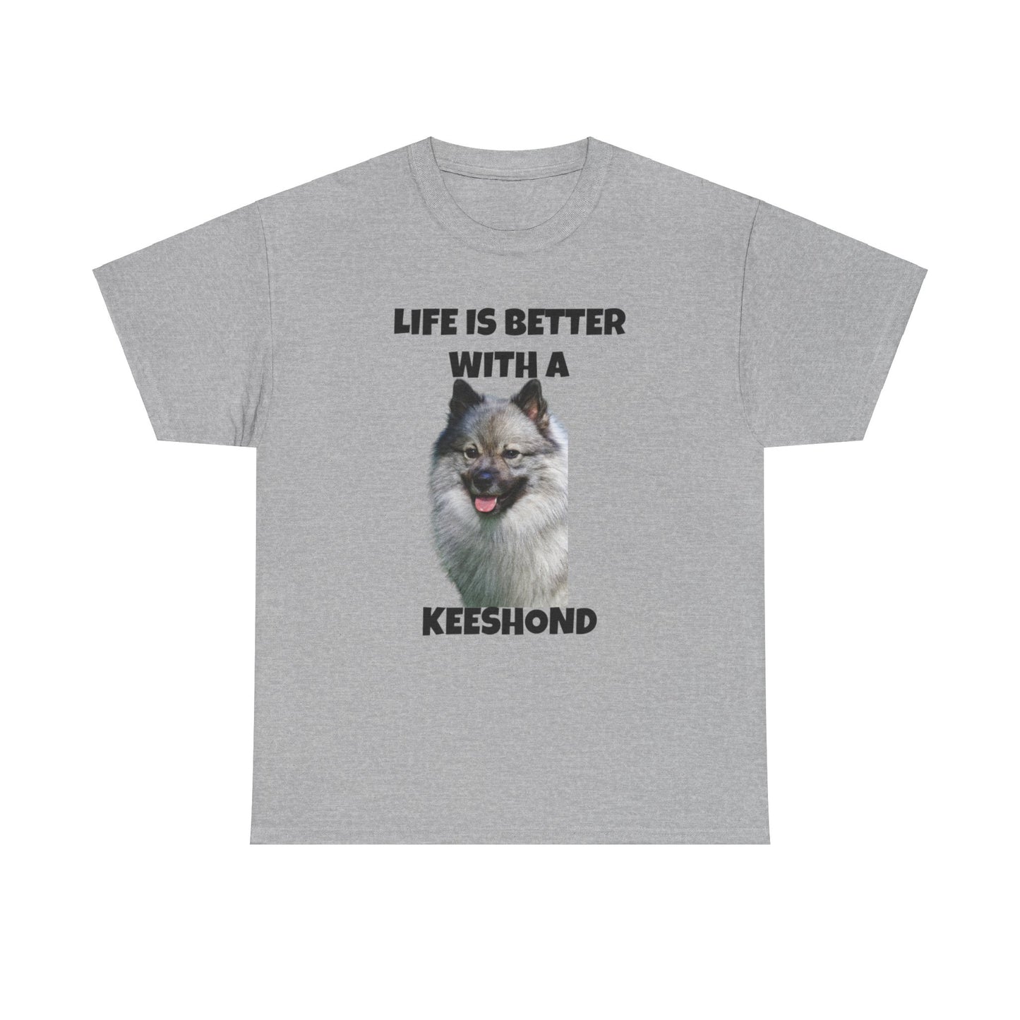 Keeshond, Life is Better with a Keeshond, Keeshond Dog, Unisex Heavy Cotton Tee