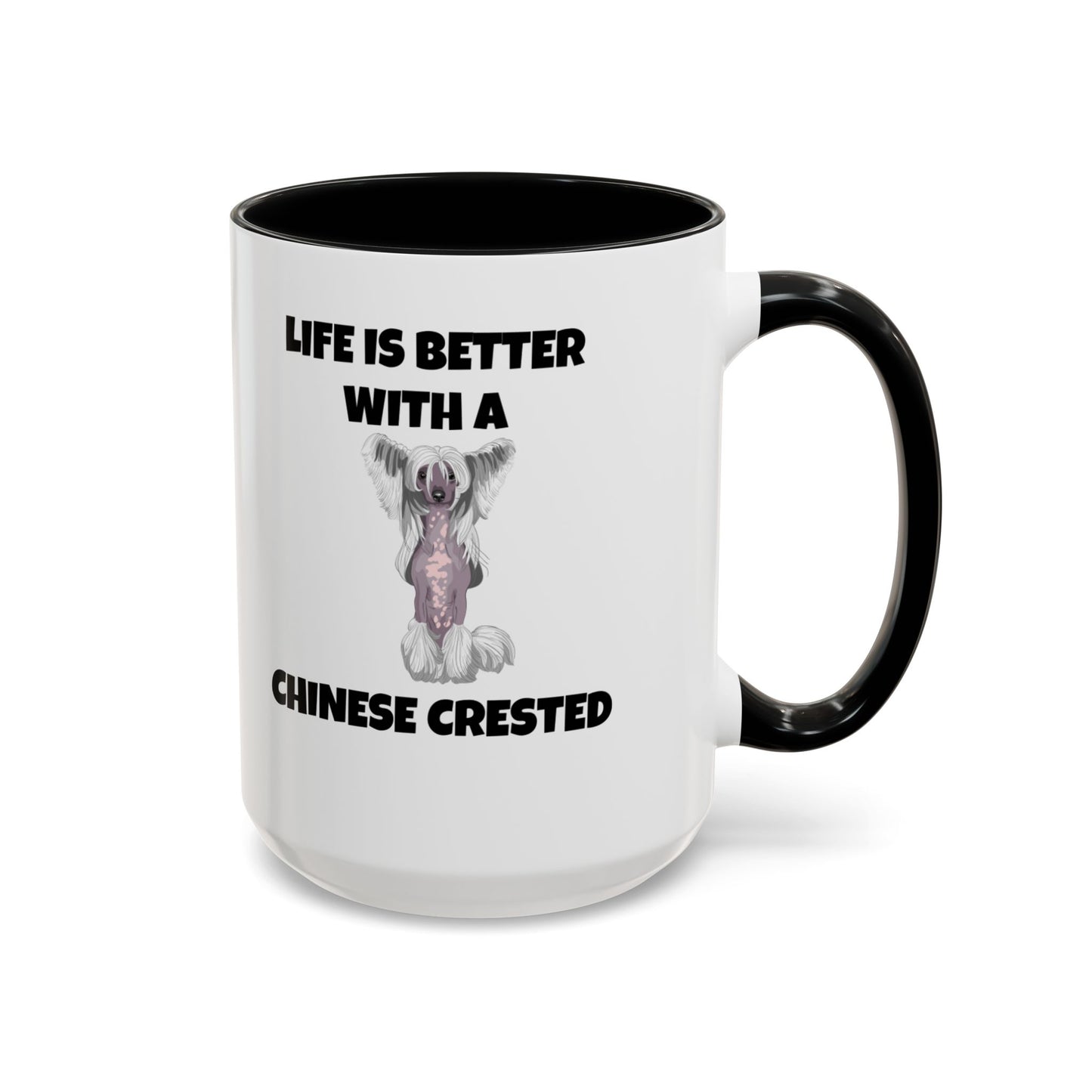 Chinese Crested, Chinese Crested Dog, Life is Better with a Chinese Crested, Accent Coffee Mug (11, 15oz)