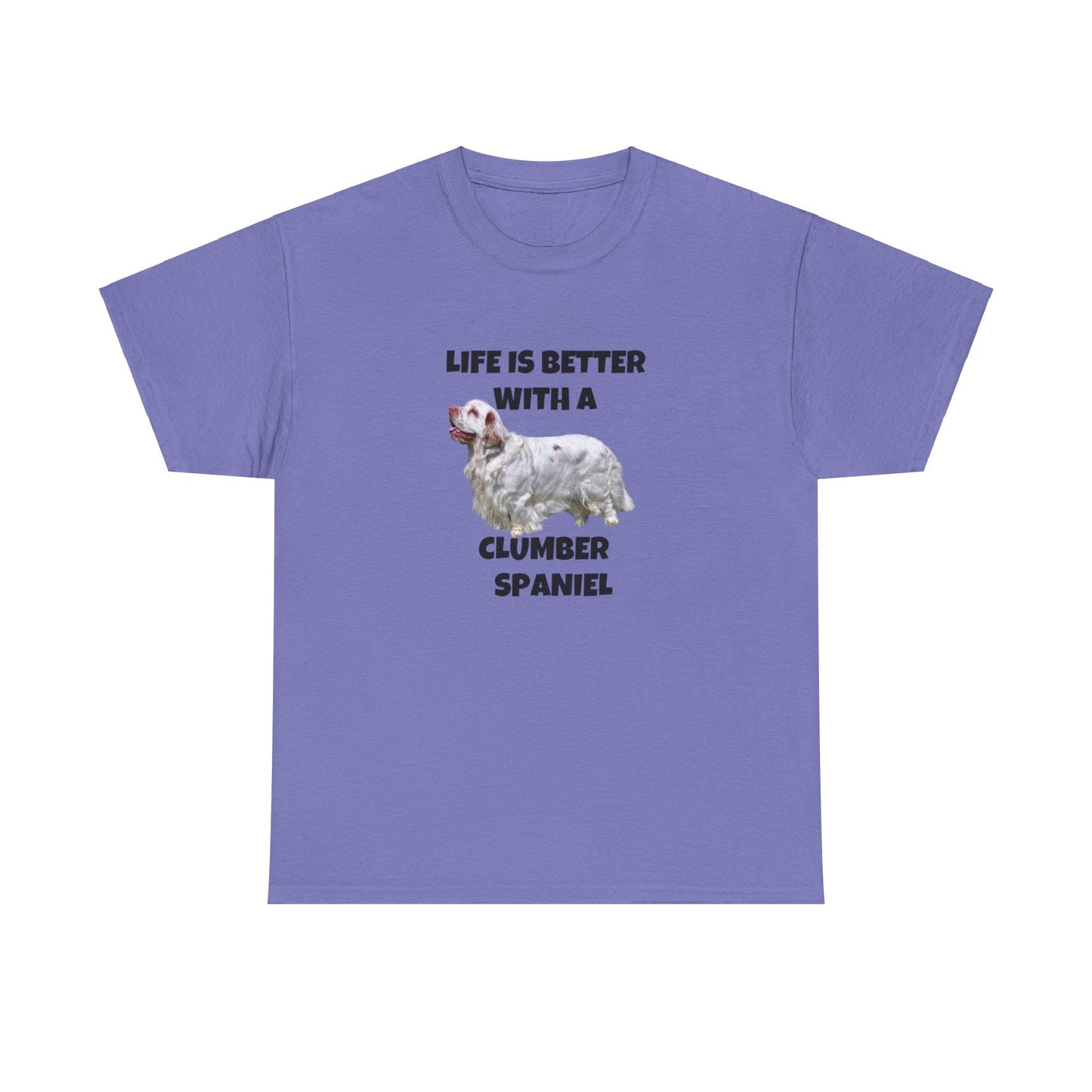 Clumber Spaniel, Life is Better with a Clumber Spaniel, Unisex Heavy Cotton Tee