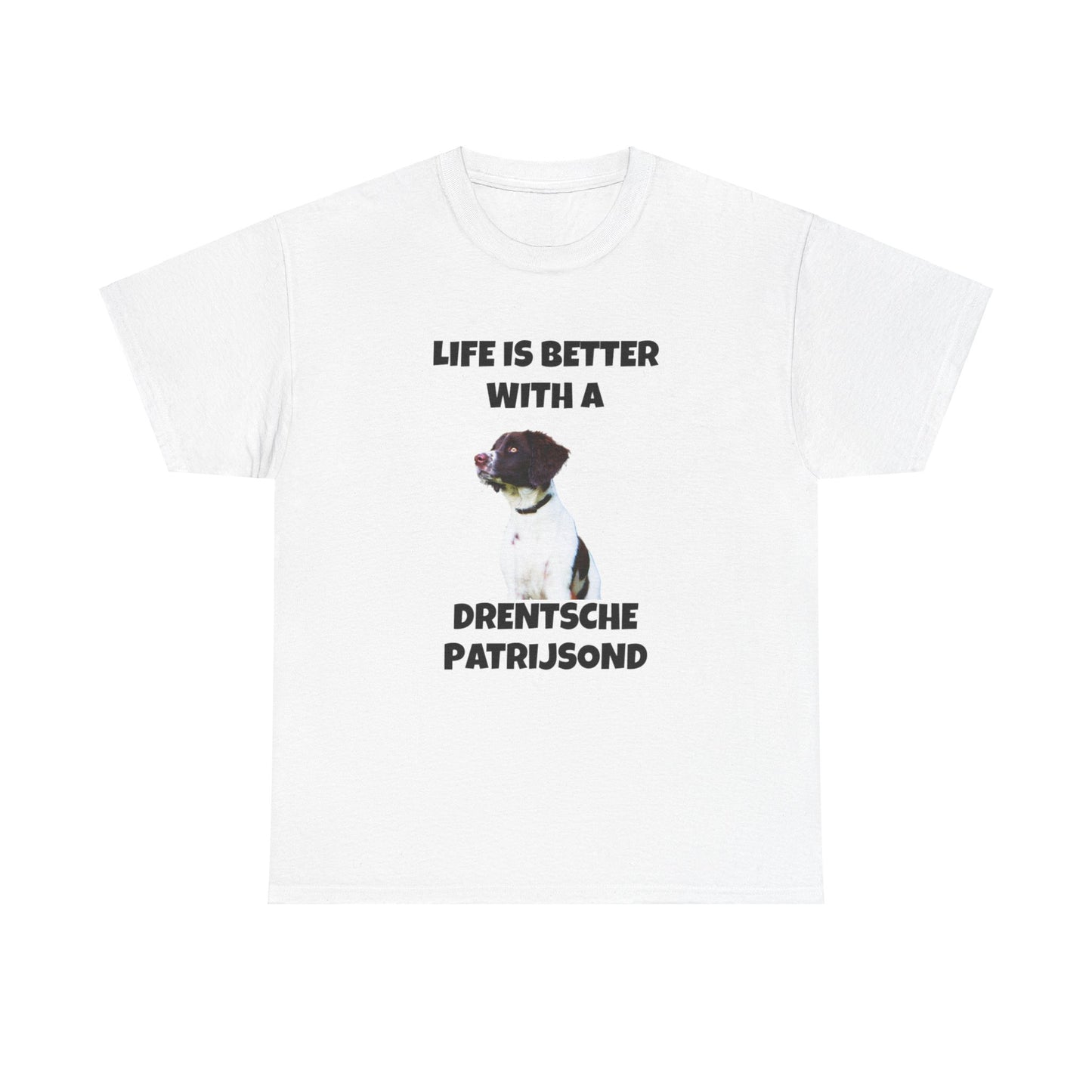 Drent Dog, Drent, Life is Better with a Drentshe Patrijsond, Drentshe Patrijsond Dog, Unisex Heavy Cotton Tee