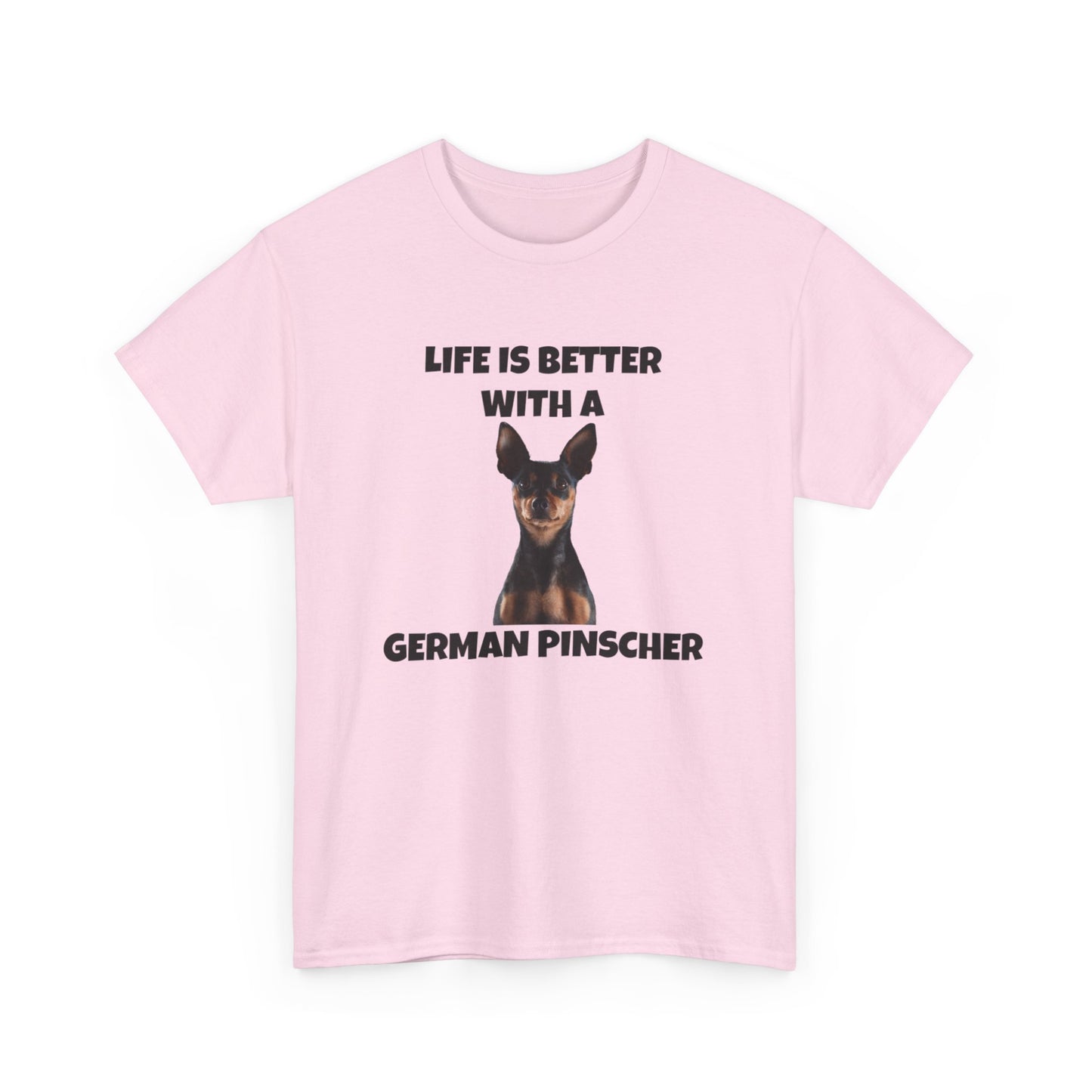 German Pinscher, German Pinscher Dog, Life is Better with a German Pinscher, Unisex Heavy Cotton Tee