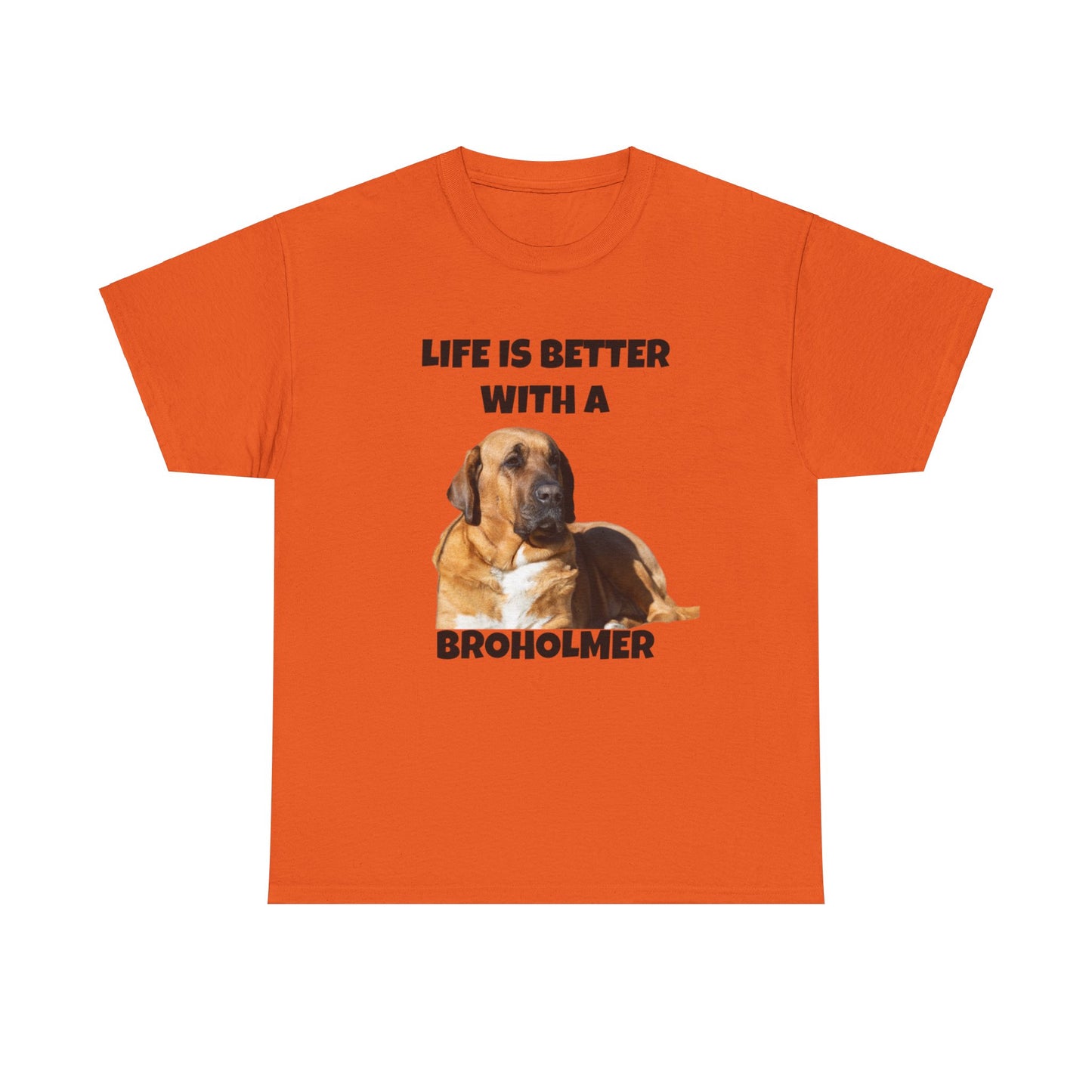 Broholmer, Broholmer Dog, Life is Better with a Broholmer, Unisex Heavy Cotton Tee
