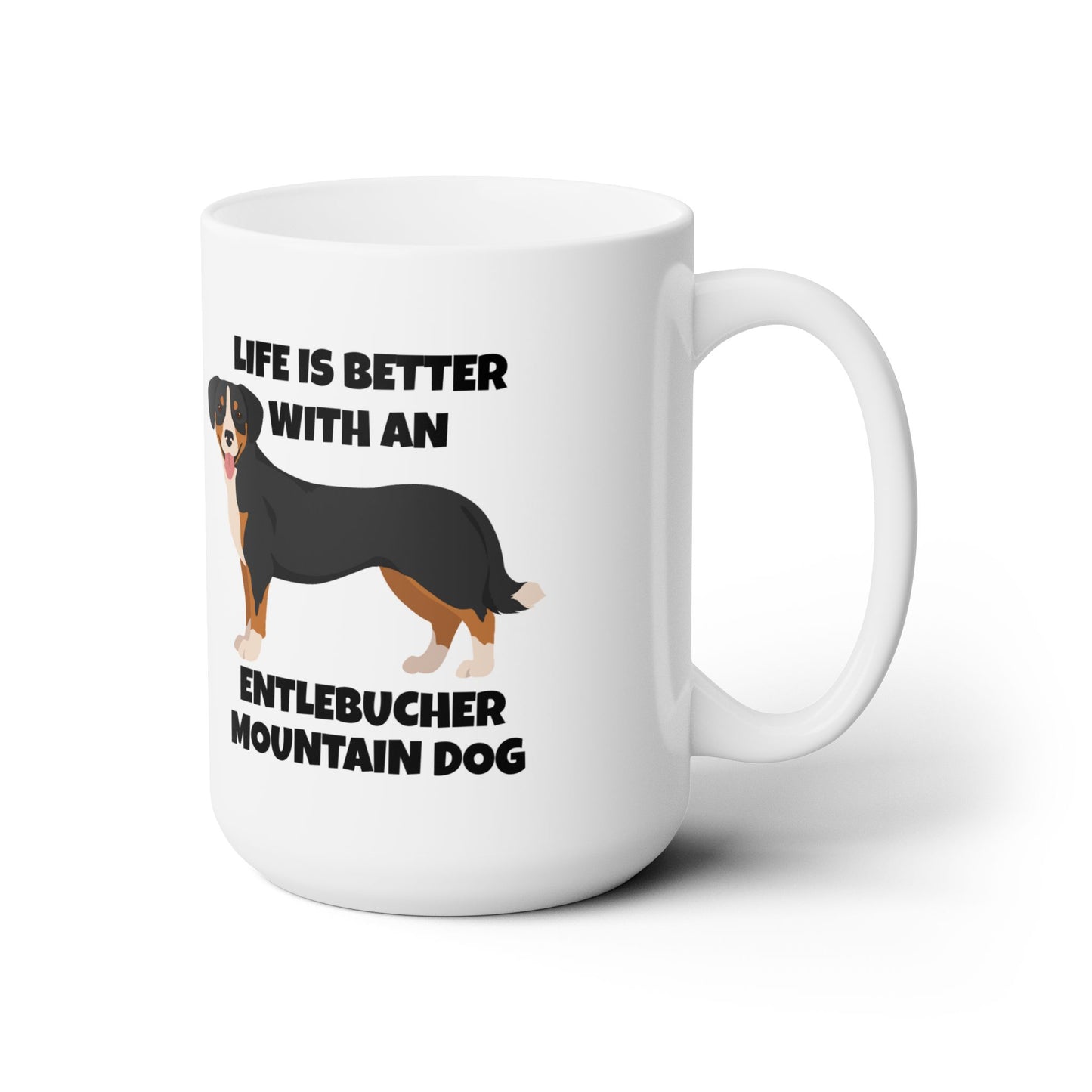 Entlebucher Mountain Dog, Life is Better with an Entlebucher Mountain Dog, Ceramic Mug 15oz