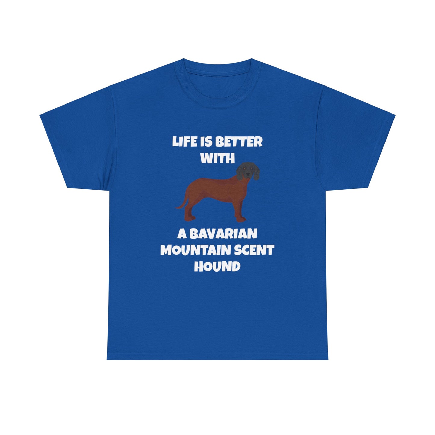 Bavarian Mountain Scent Hound, Bavarian Mountain Hound, Life is Better with a Bavarian Mountain Scent Hound, Dark Unisex Heavy Cotton Tee