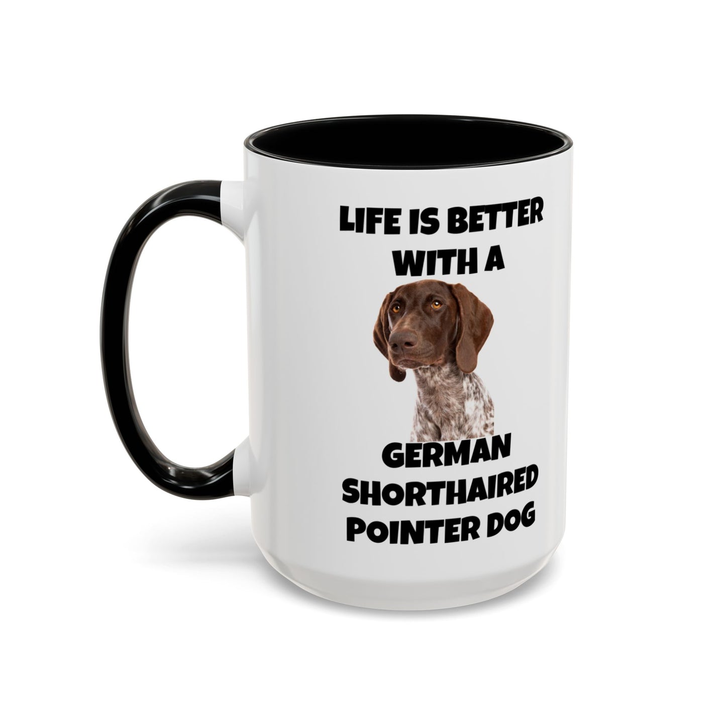 German Shorthaired Pointer Dog, Life is Better with a German Shorthaired Pointer Dog, Accent Coffee Mug (11, 15oz)