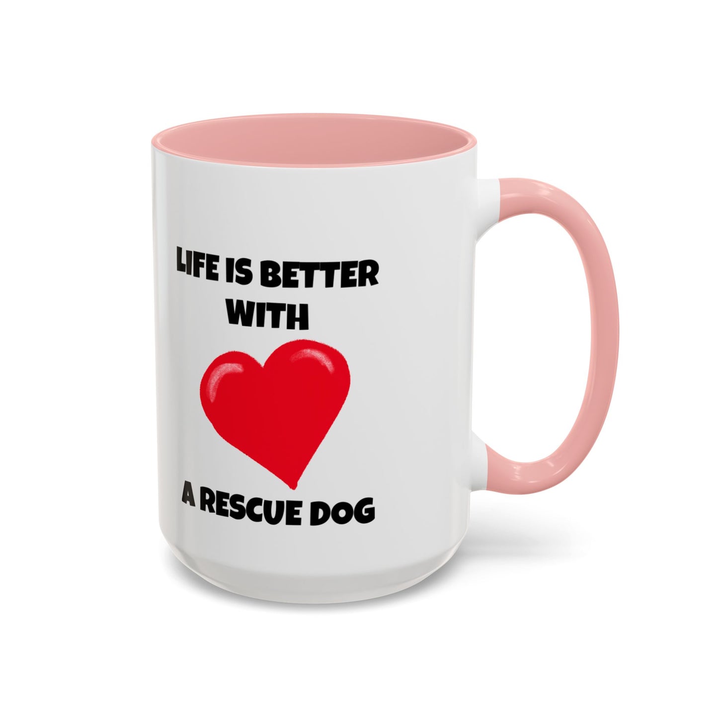 Rescue, Rescue Dog, Life is Better with a Rescue Dog, Accent Coffee Mug (11, 15oz)