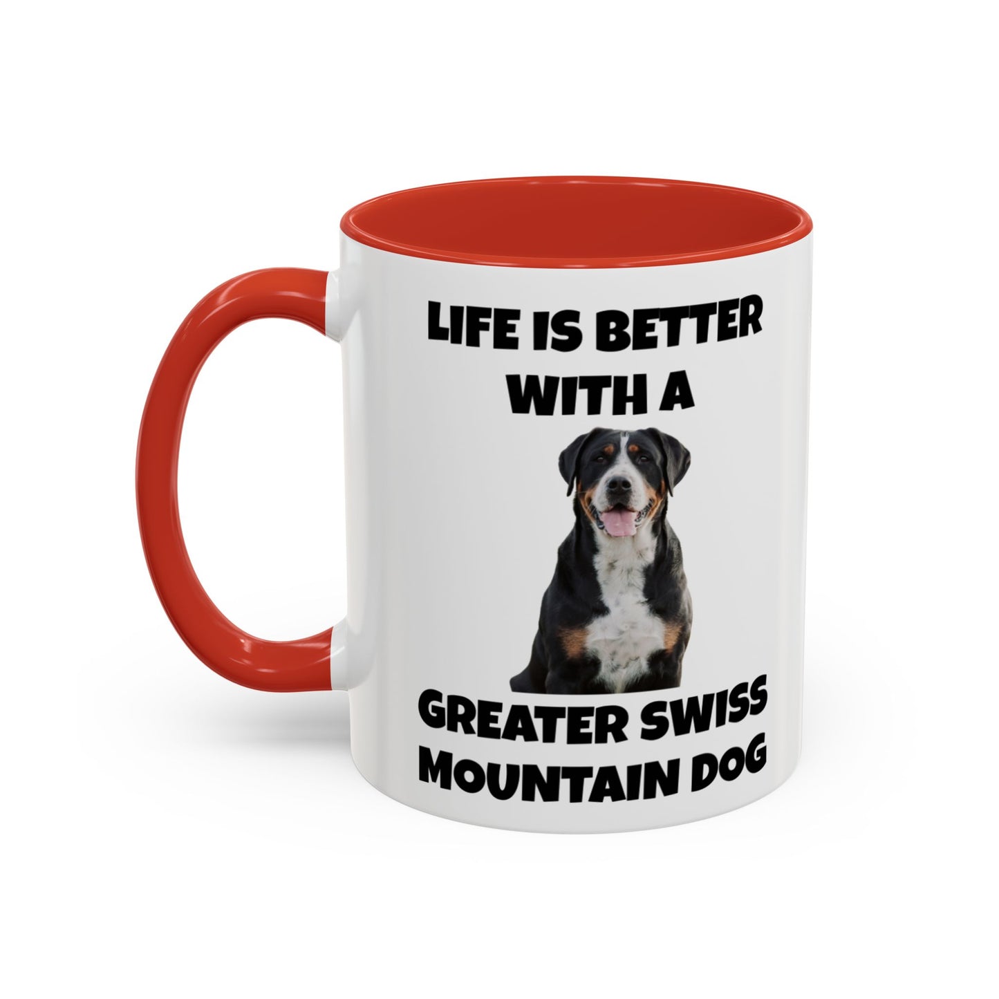 Greater Swiss Mountain Dog, Life is Better with a Greater Swiss Mountain Dog, Swiss Mountain Dog, Accent Coffee Mug (11, 15oz)