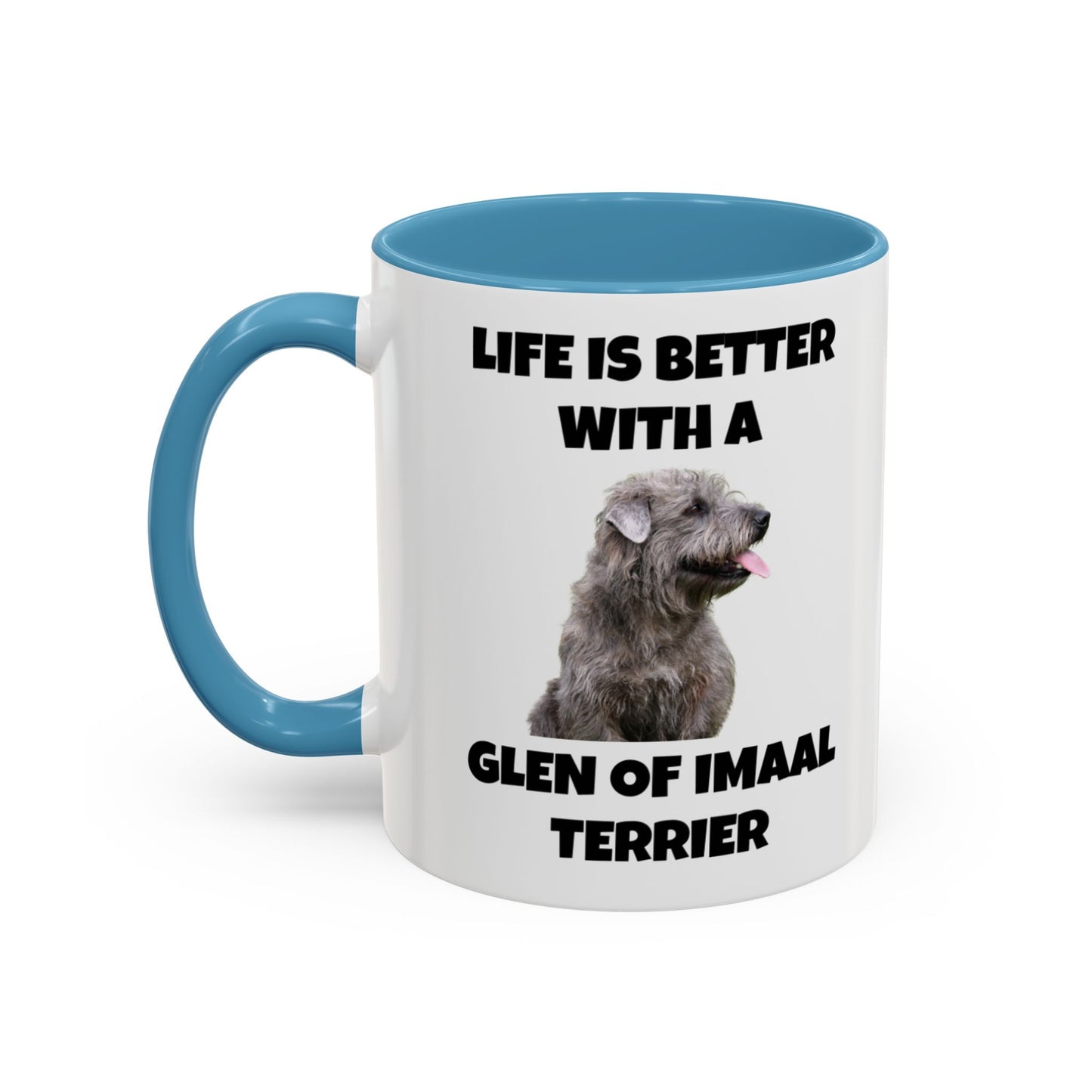 Glen of Imaal Terrier, Glen of Imaal Terrier Dog, Life is Better with a Glen of Imaal Terrier, Accent Coffee Mug (11, 15oz)