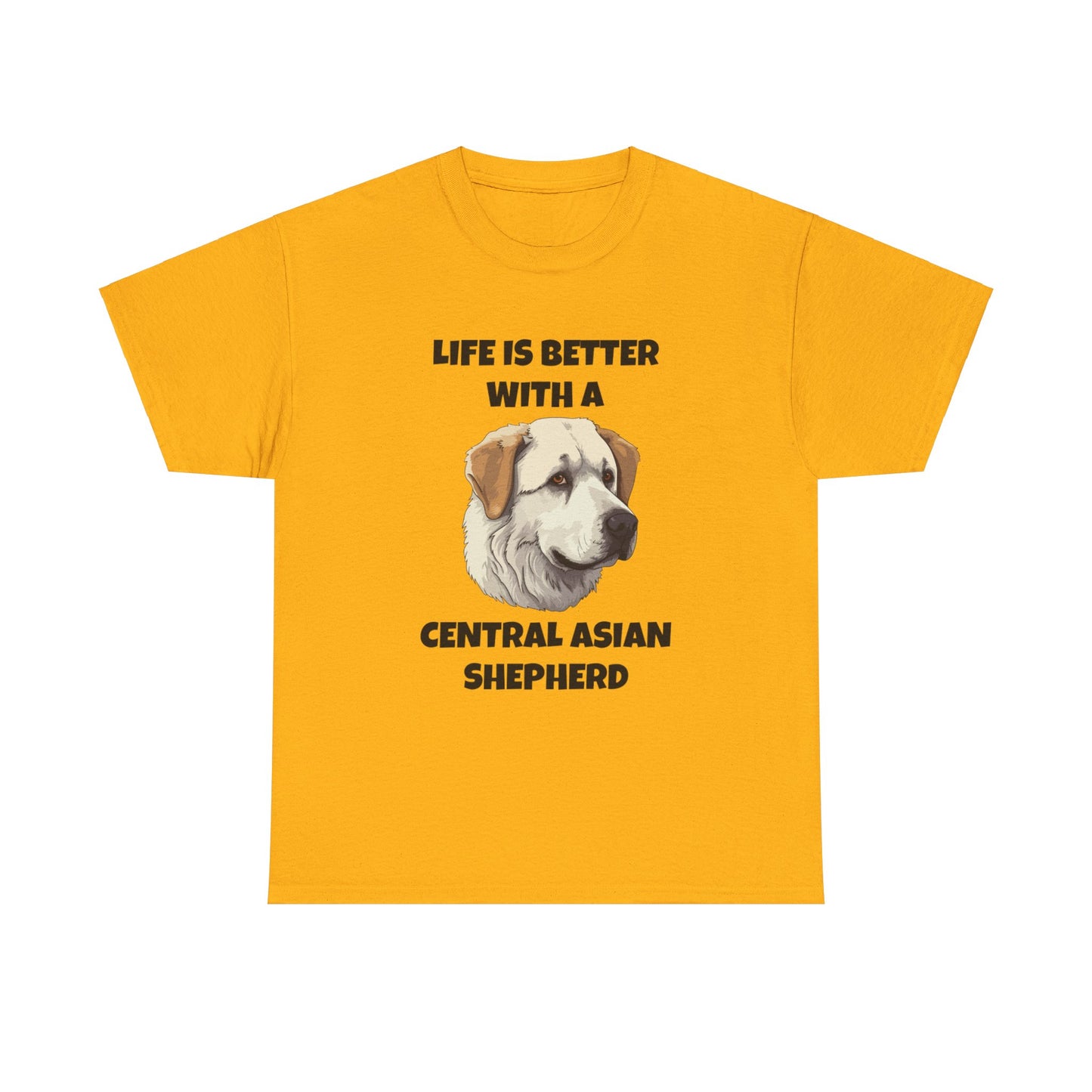 Central Asian Shepherd, Central Asian Shepherd Dog, Life is Better with a Central Asian Shepherd, Unisex Heavy Cotton Tee