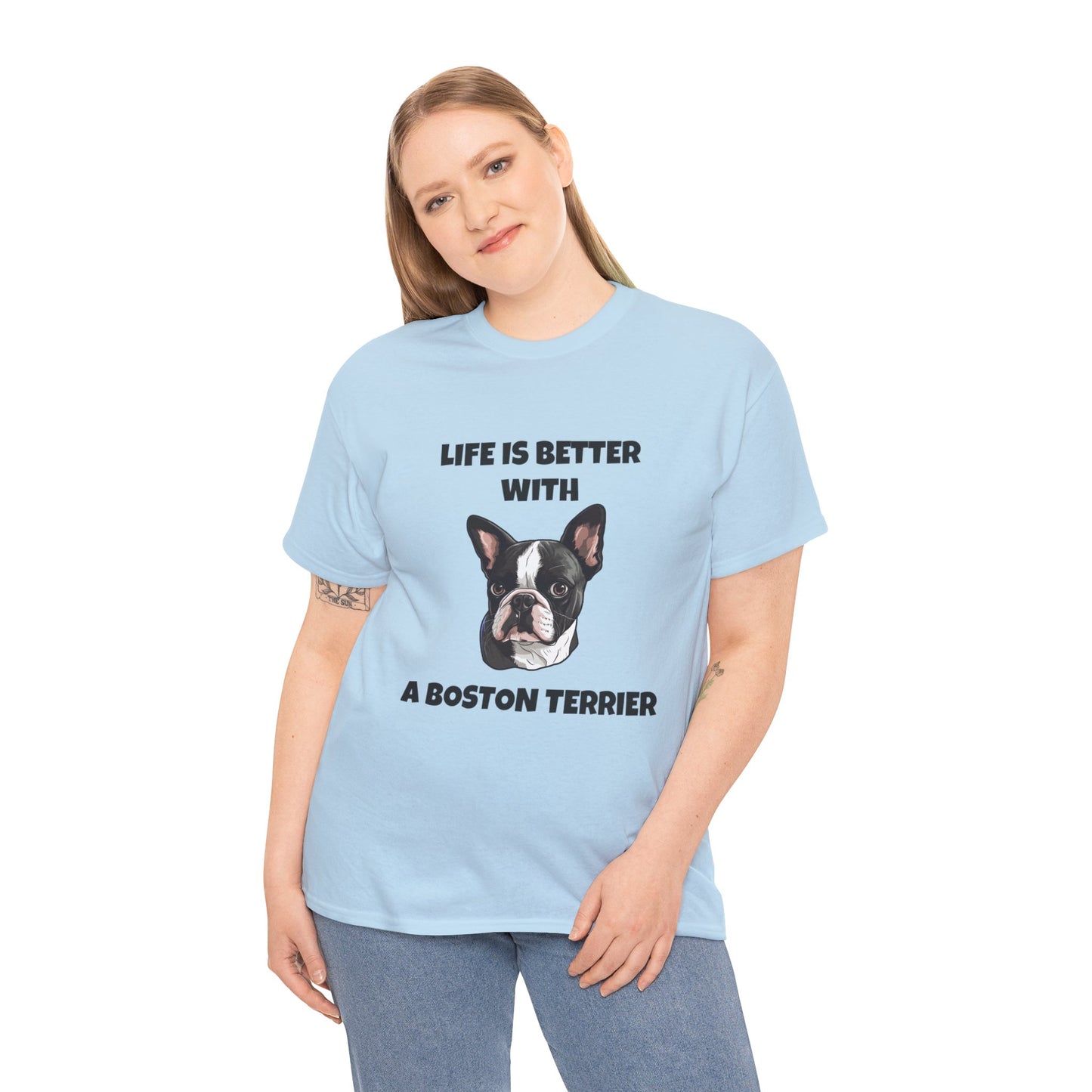 Boston Terrier, Boston Terrier Dog, Life is Better with a Boston Terrier, Unisex Heavy Cotton Tee