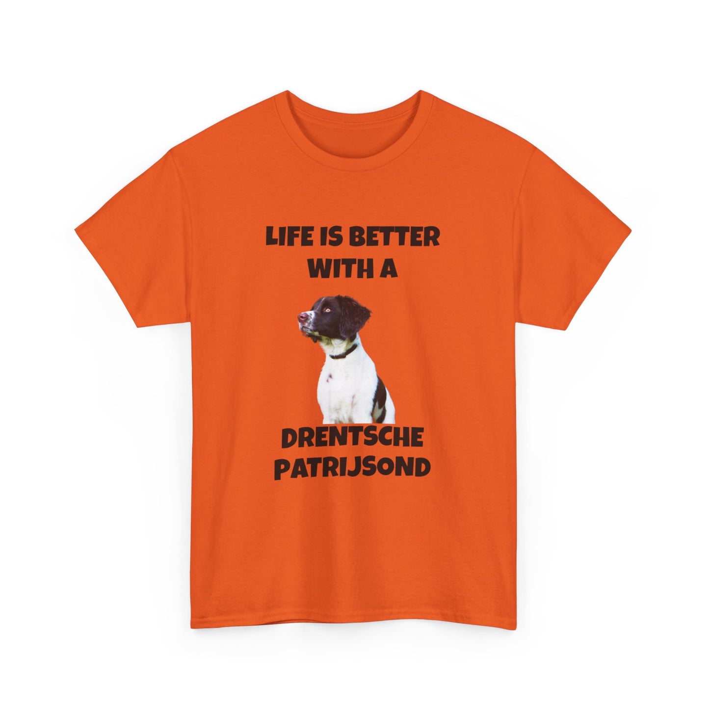 Drent Dog, Drent, Life is Better with a Drentshe Patrijsond, Drentshe Patrijsond Dog, Unisex Heavy Cotton Tee