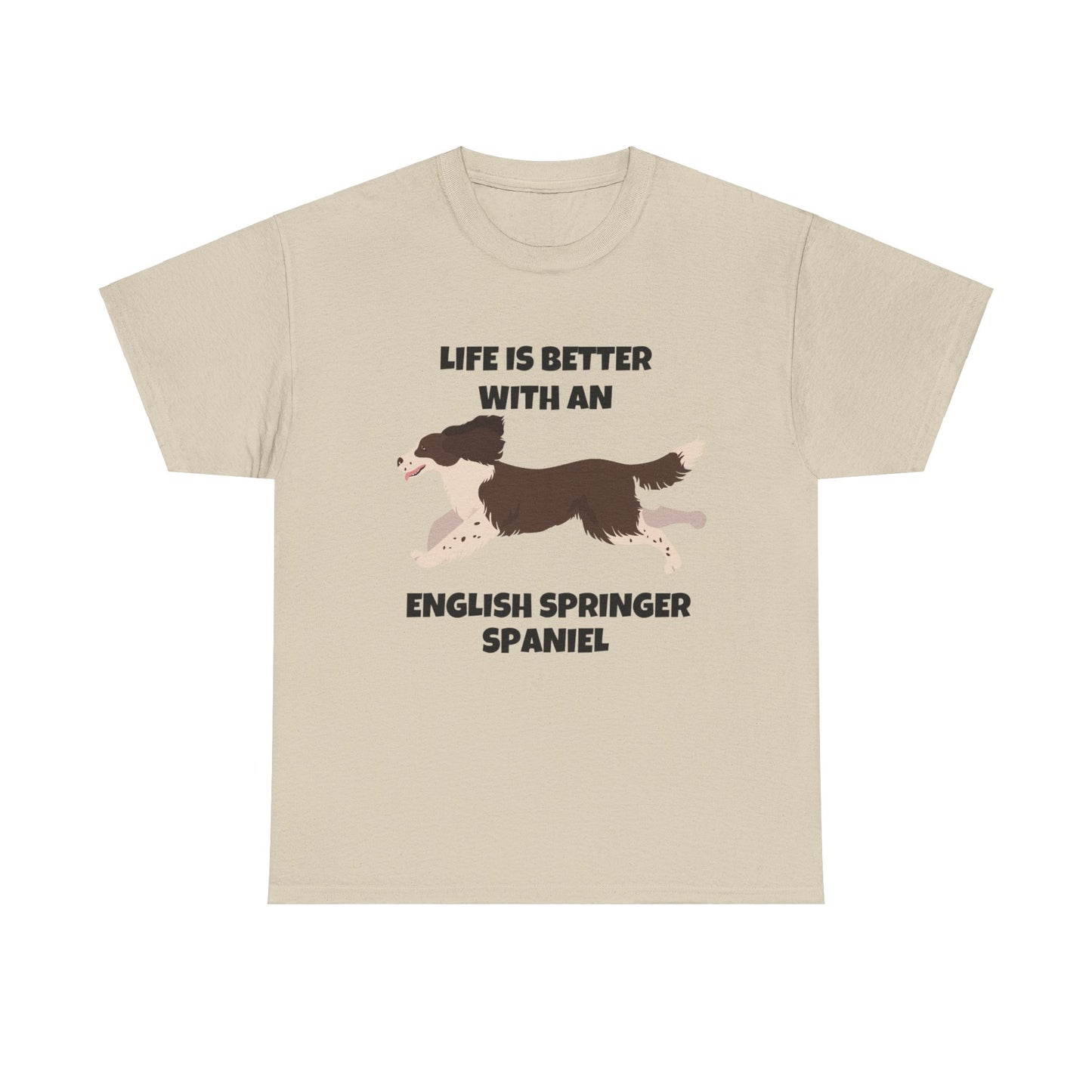 English Springer Spaniel Dog, Life is Better with an English Spaniel, Unisex Heavy Cotton Tee