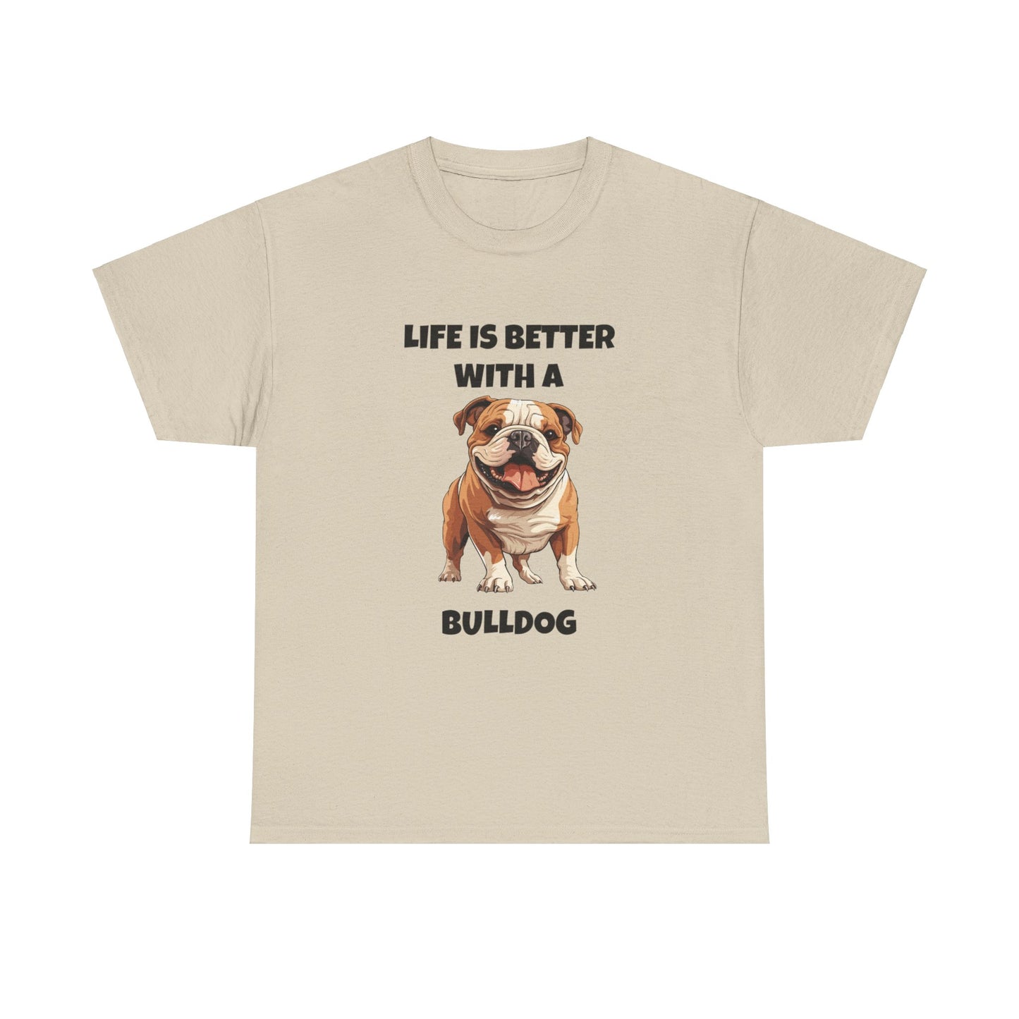 BullDog, Bull Dog, Life is Better with a Bulldog, Unisex Heavy Cotton Tee